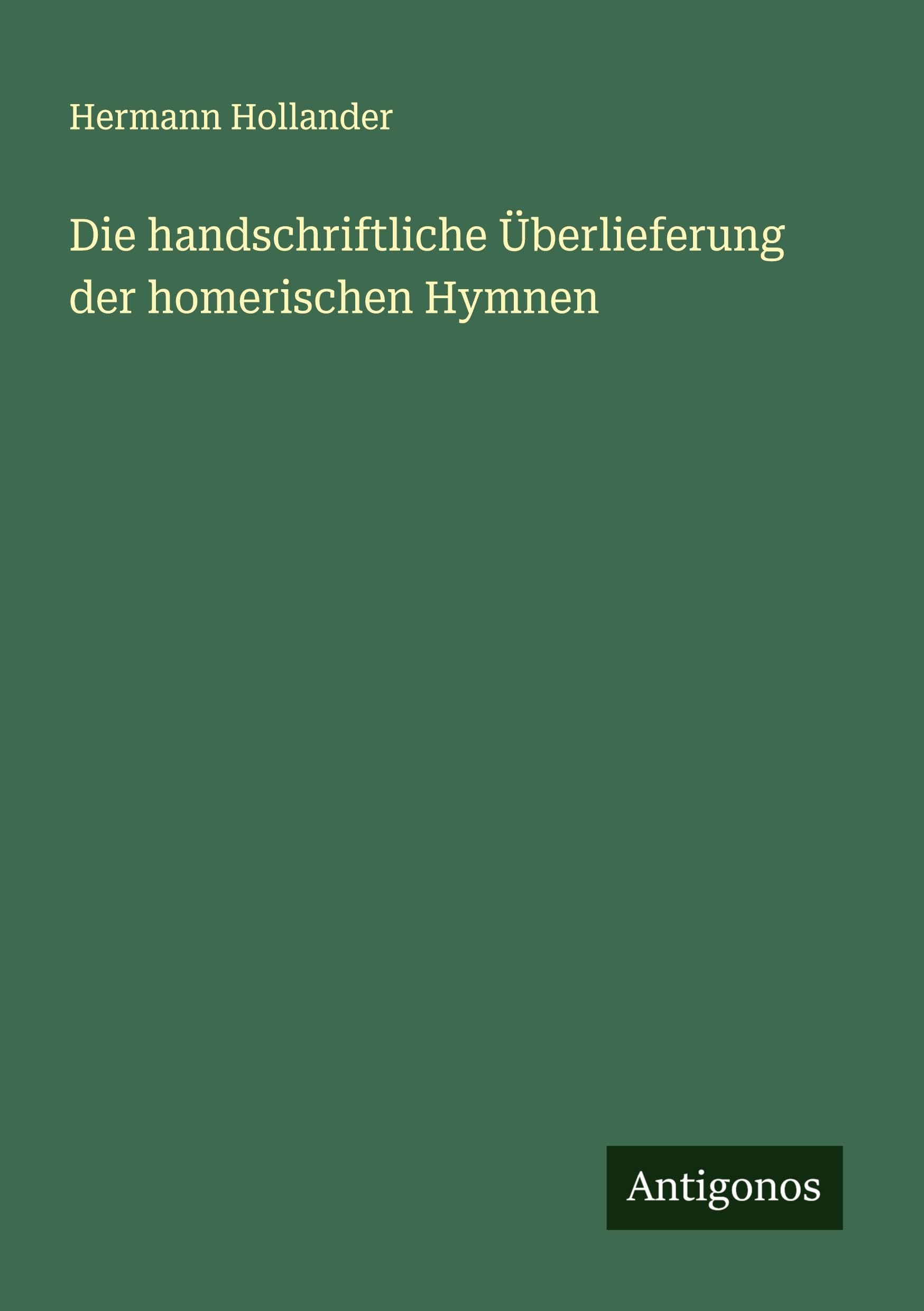 Die handschriftliche Überlieferung der homerischen Hymnen Classics