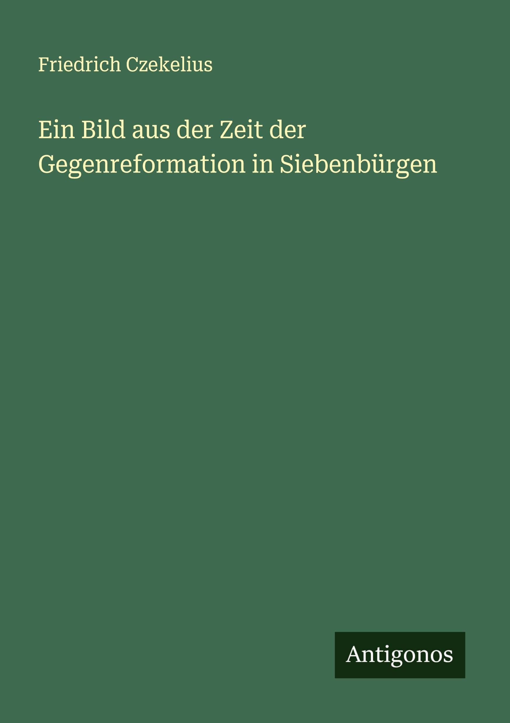 Ein Bild aus der Zeit der Gegenreformation in Siebenbürgen Classics