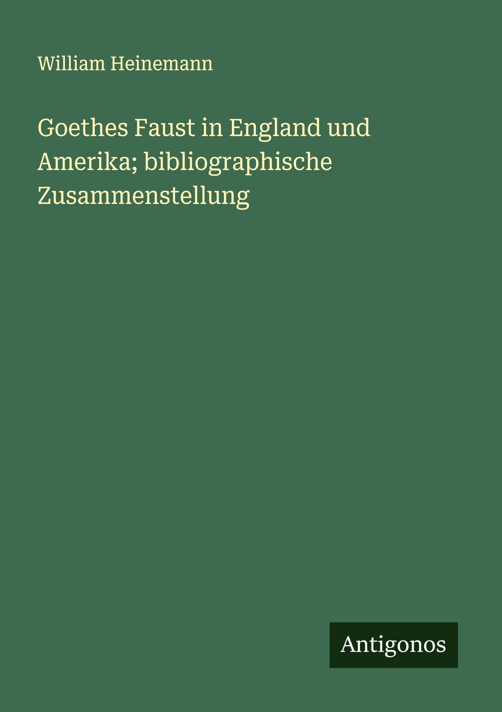 Goethes Faust in England und Amerika; bibliographische Zusammenstellung Classics
