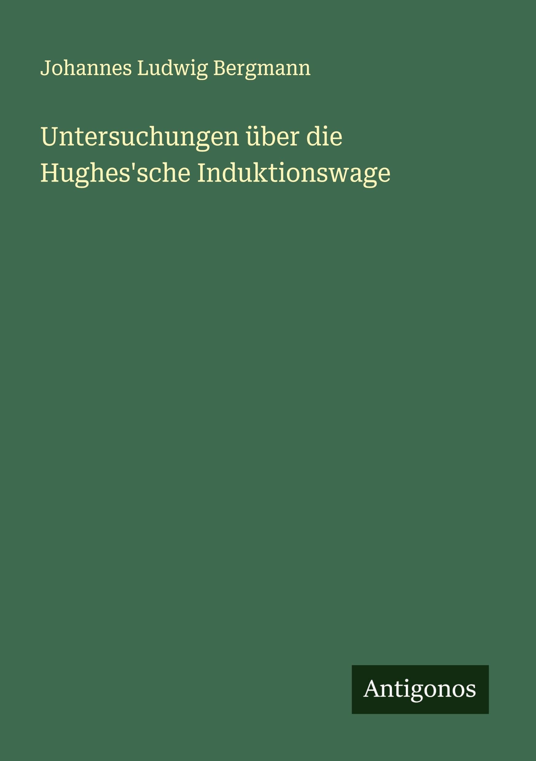 Untersuchungen über die Hughes'sche Induktionswage Classics