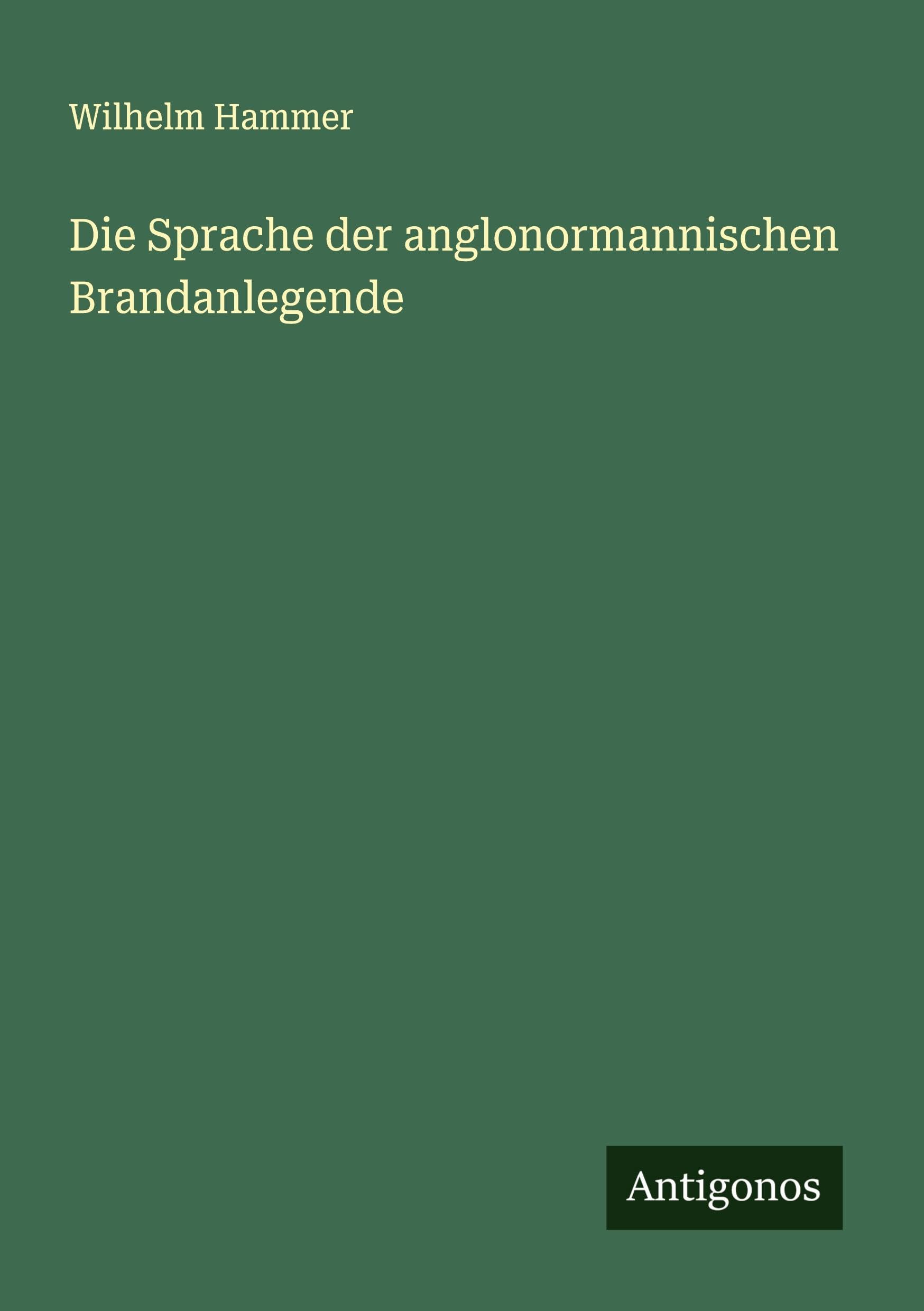 Die Sprache der anglonormannischen Brandanlegende Classics