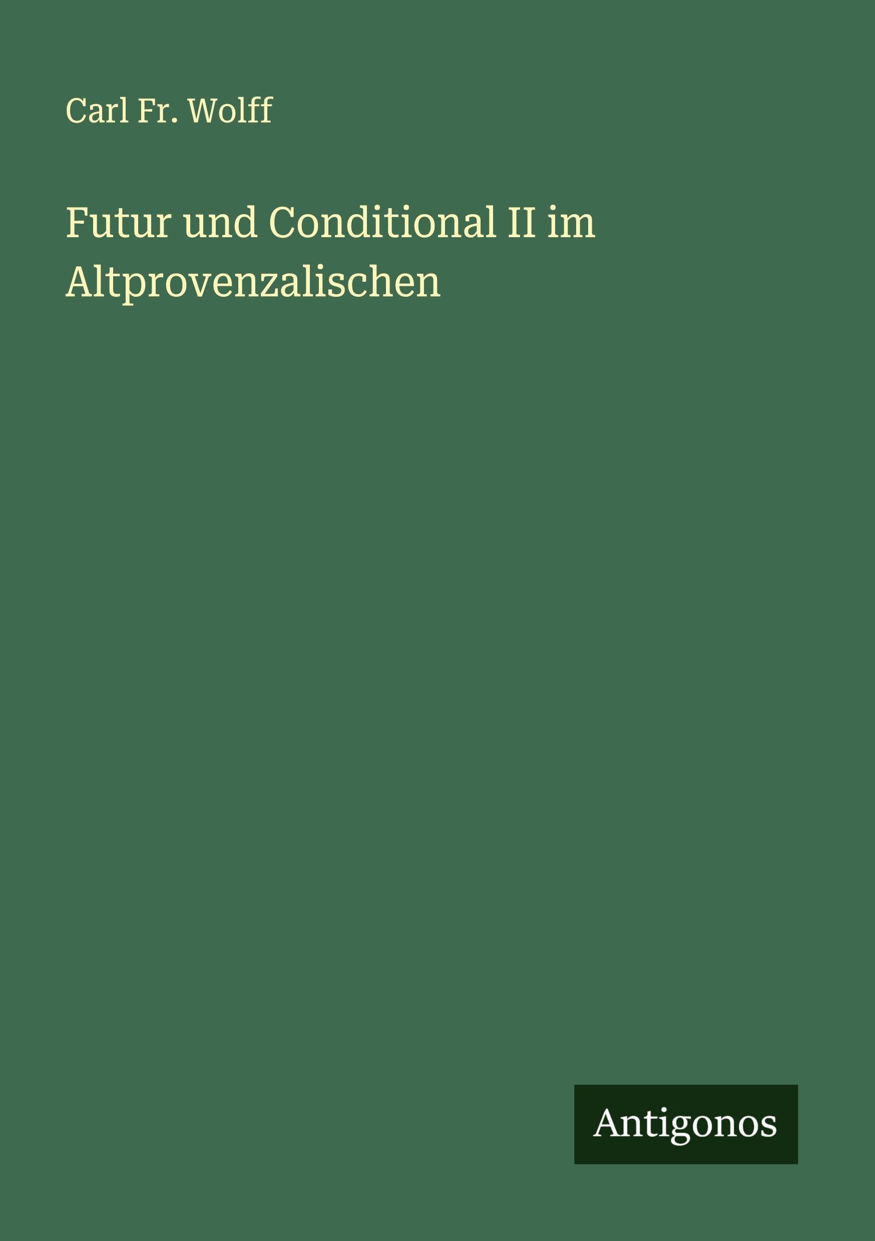 Futur und Conditional II im Altprovenzalischen Classics