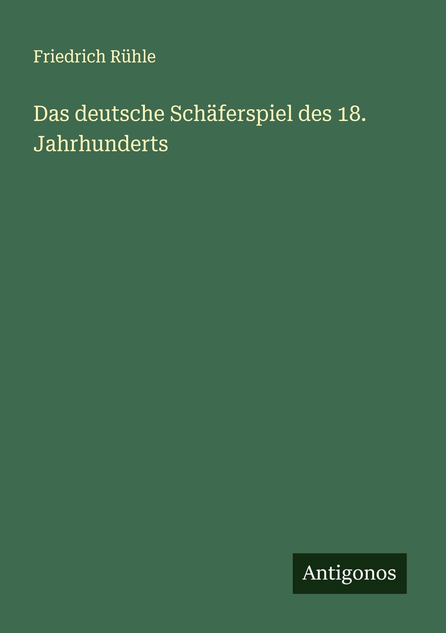 Das deutsche Schäferspiel des 18. Jahrhunderts Classics