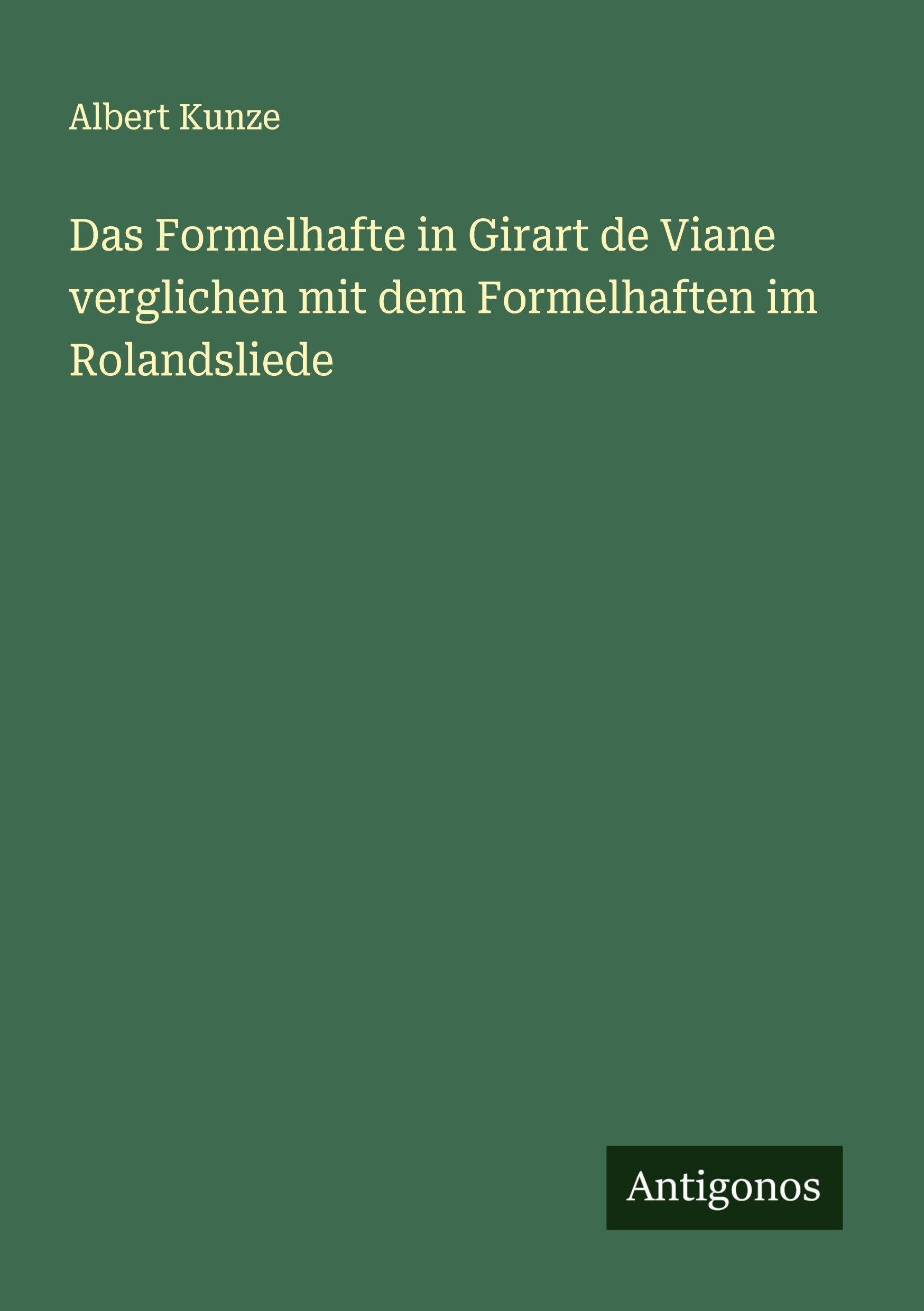 Das Formelhafte in Girart de Viane verglichen mit dem Formelhaften im Rolandsliede Classics