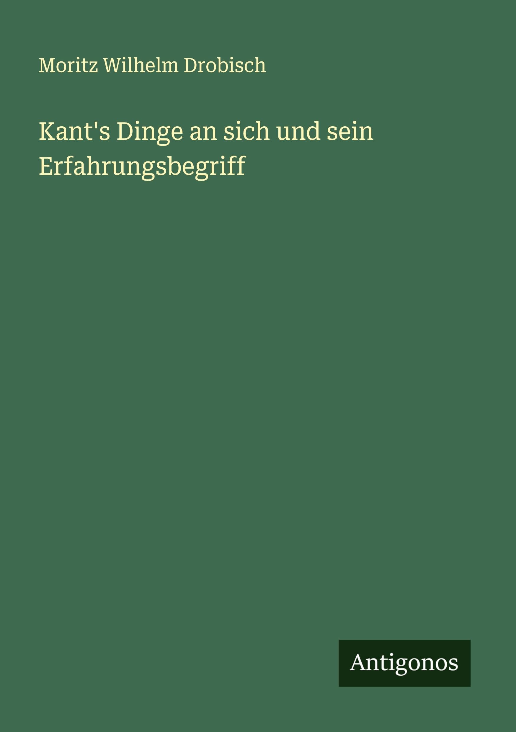 Kant's Dinge an sich und sein Erfahrungsbegriff Classics