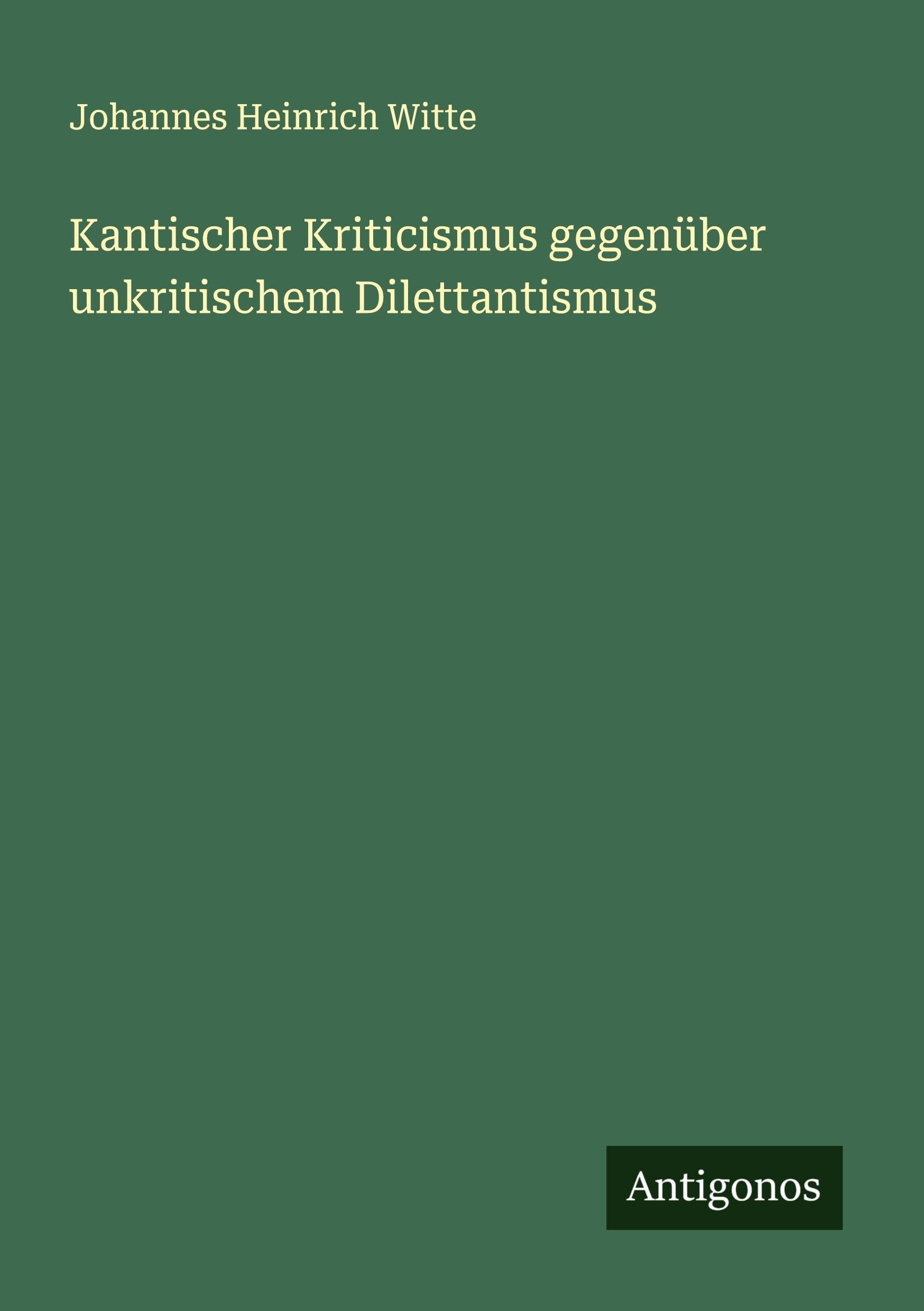 Kantischer Kriticismus gegenüber unkritischem Dilettantismus Classics