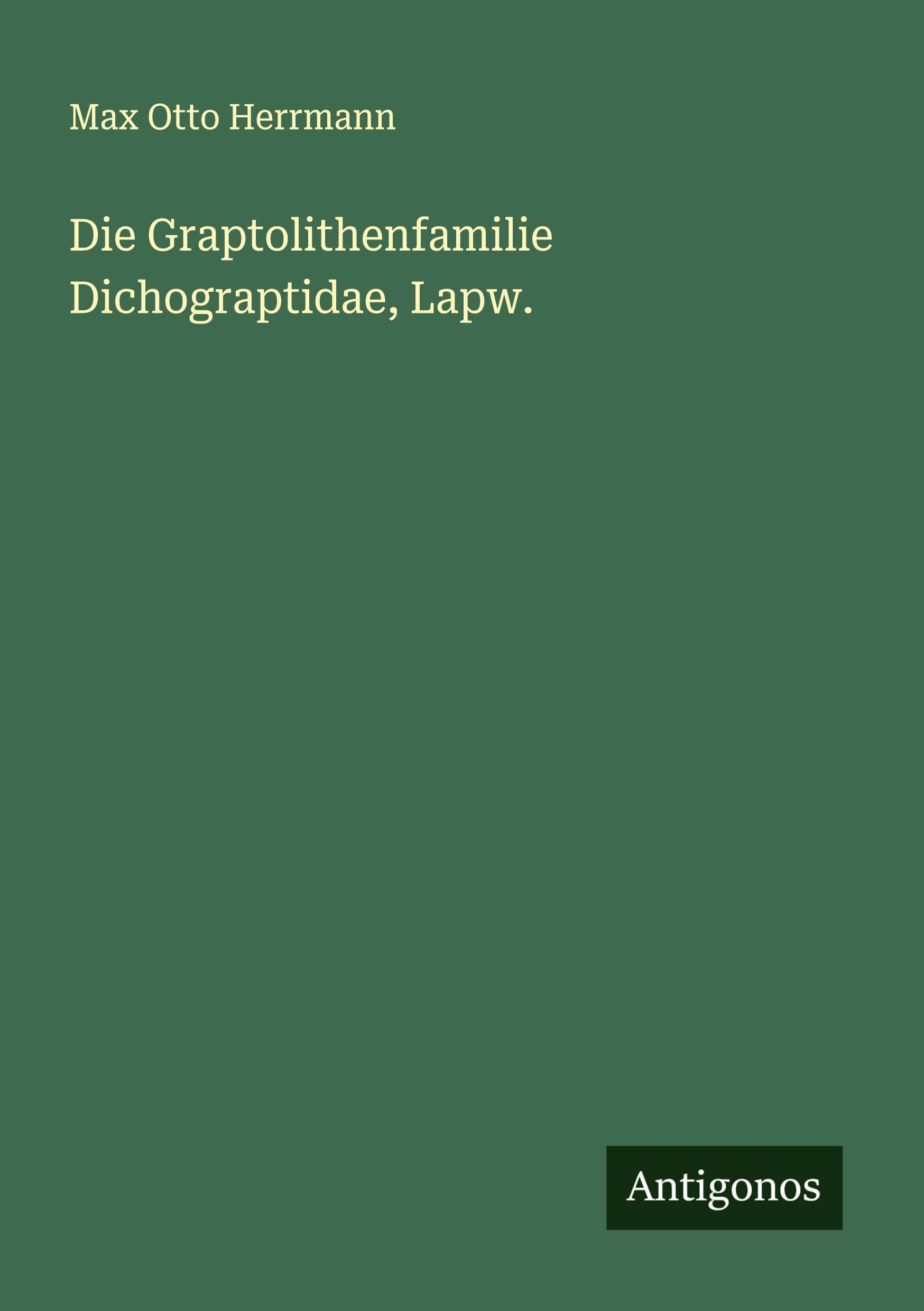 Die Graptolithenfamilie Dichograptidae, Lapw. Classics
