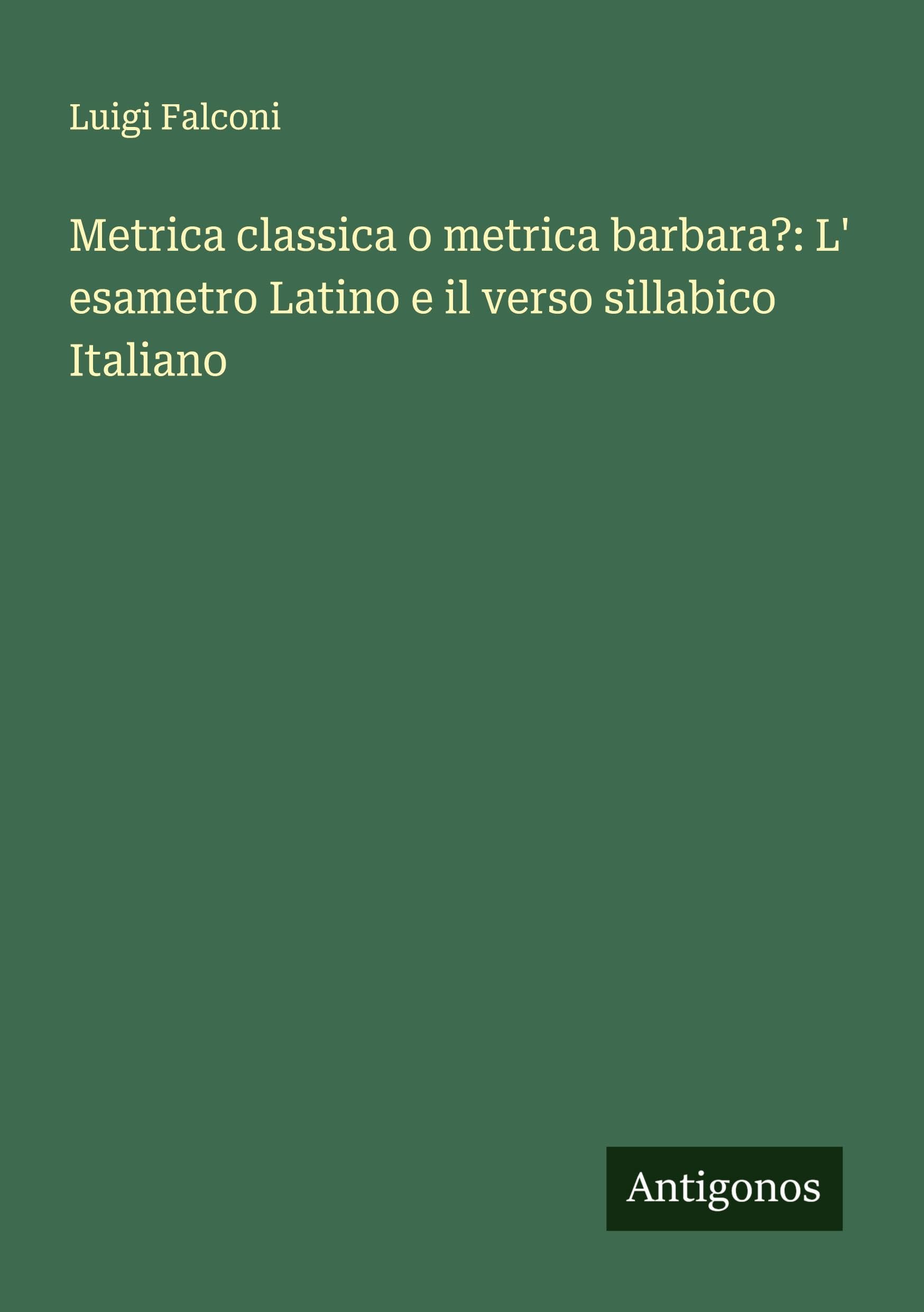 Metrica classica o metrica barbara?: L' esametro Latino e il verso sillabico Italiano Classics