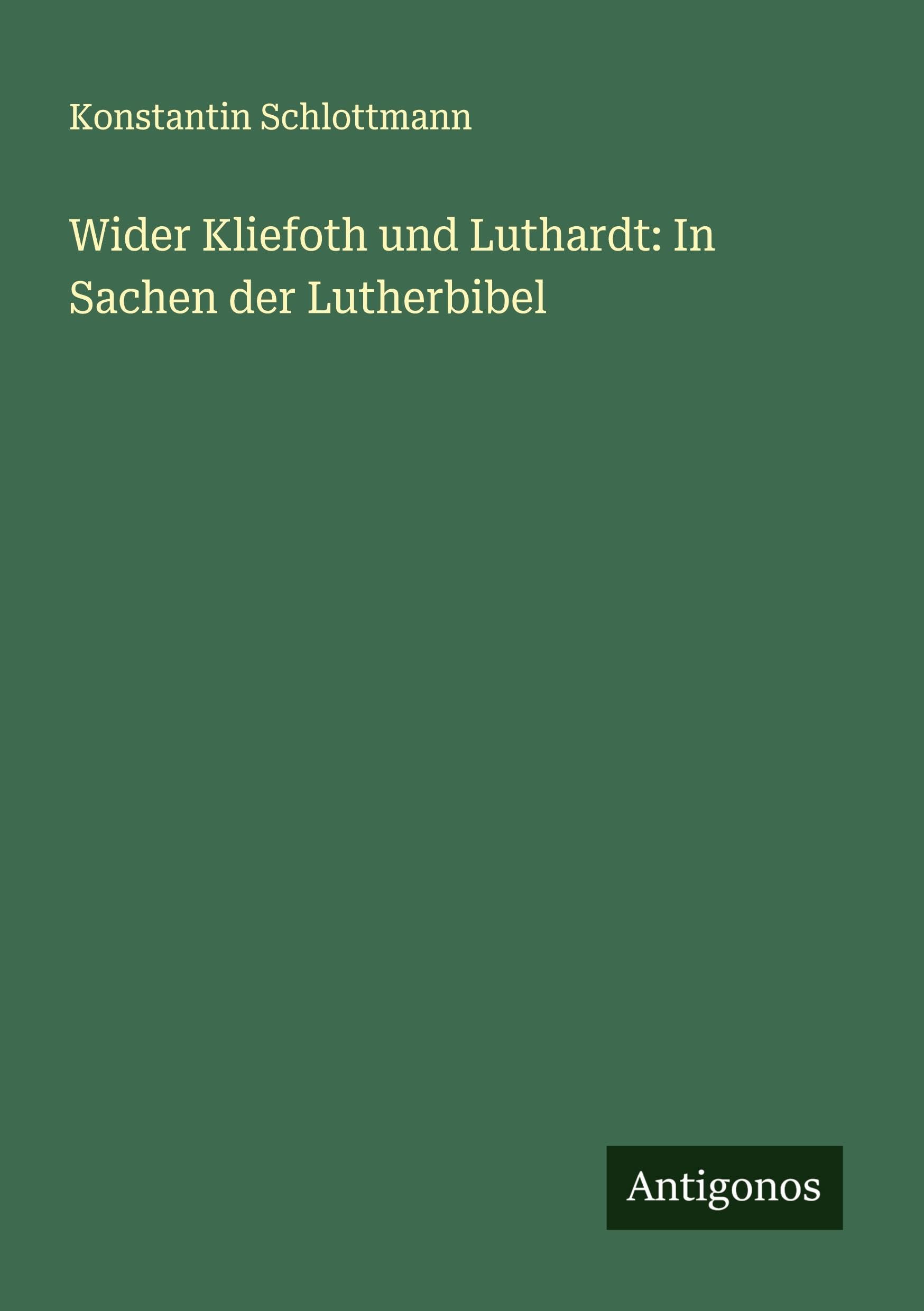 Wider Kliefoth und Luthardt: In Sachen der Lutherbibel Classics