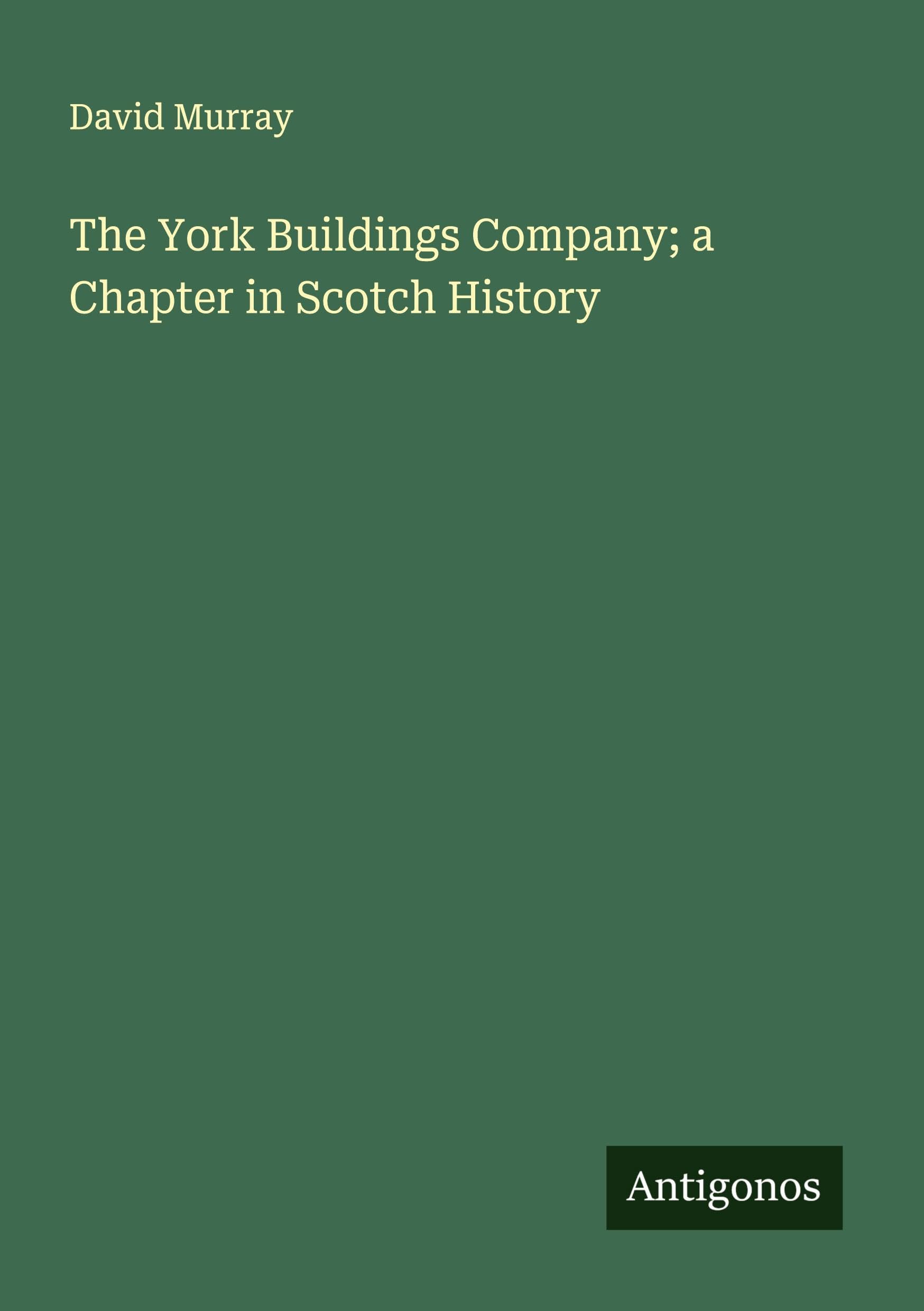 The York Buildings Company; a Chapter in Scotch History Classics