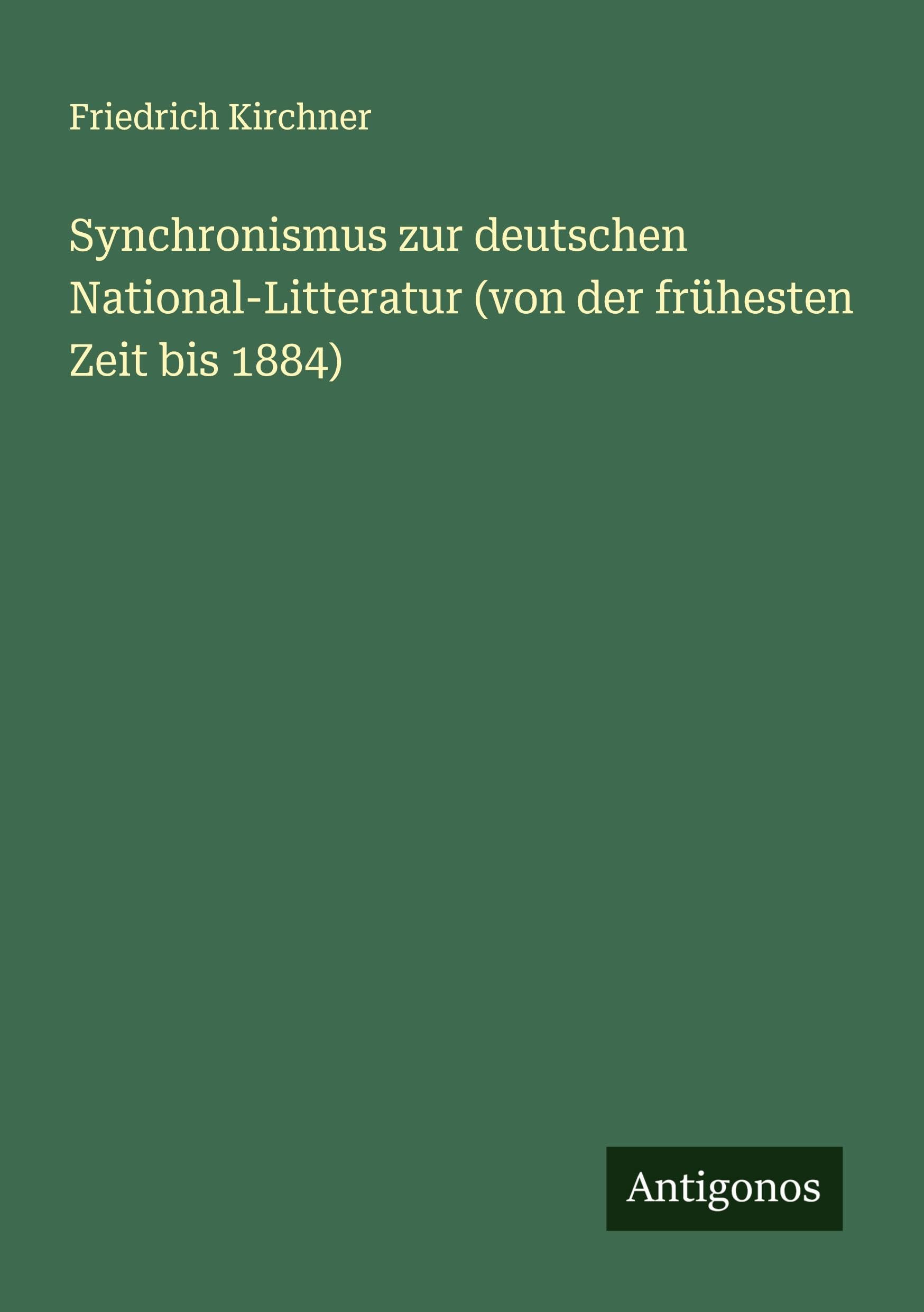 Synchronismus zur deutschen National-Litteratur (von der frühesten Zeit bis 1884) Classics