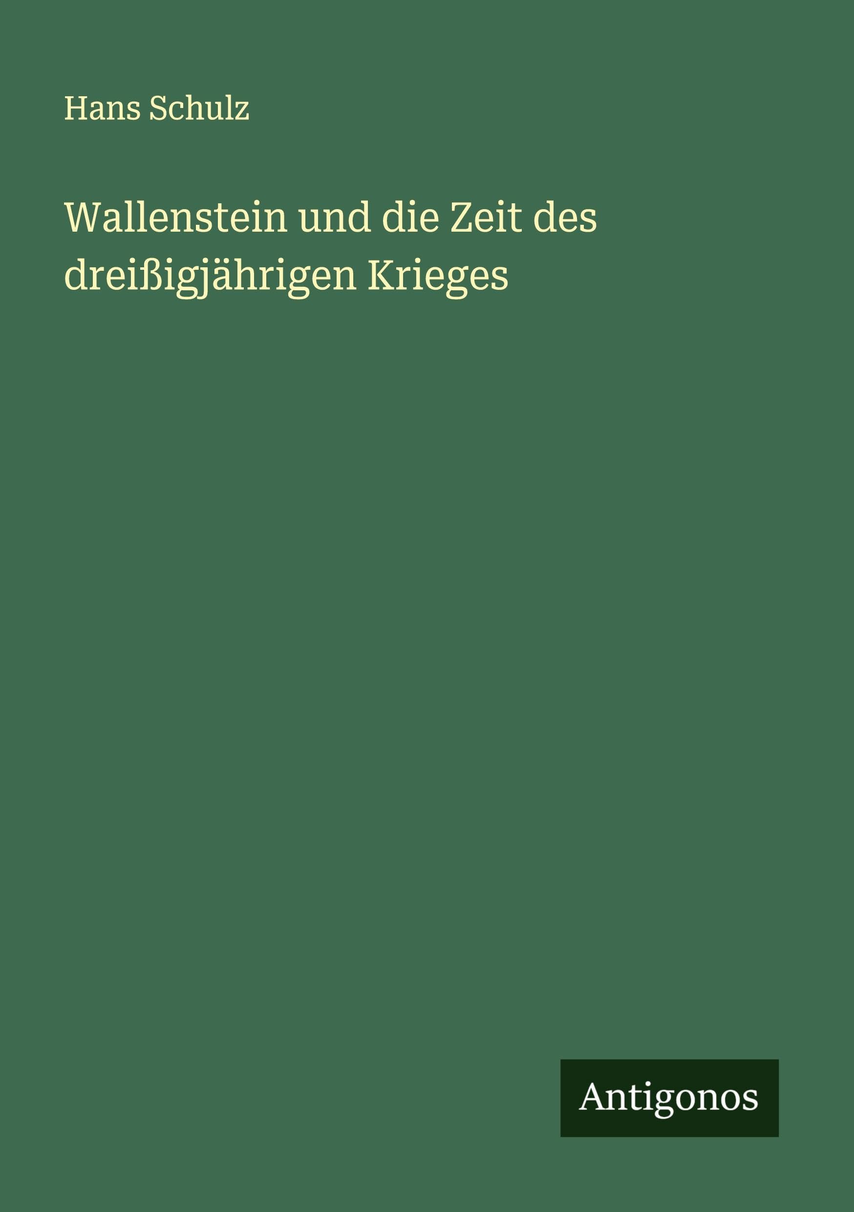 Wallenstein und die Zeit des dreißigjährigen Krieges Classics