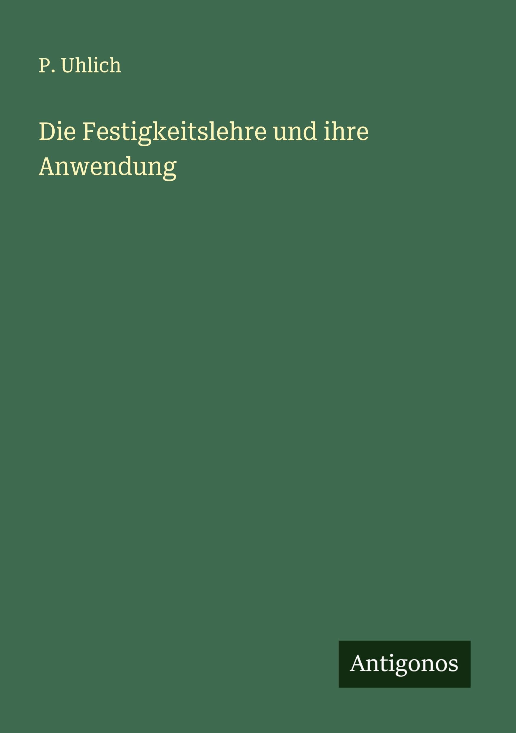 Die Festigkeitslehre und ihre Anwendung Classics