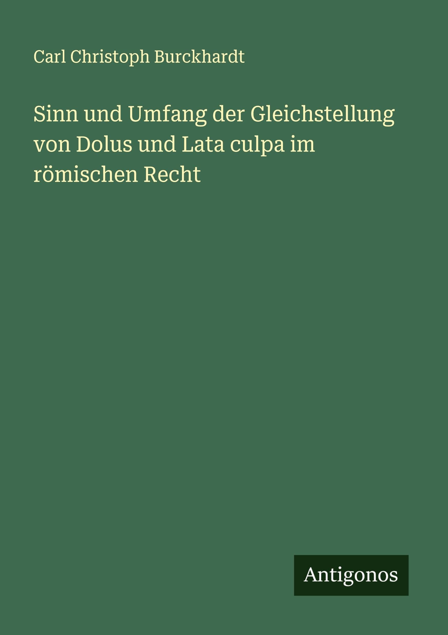 Sinn und Umfang der Gleichstellung von Dolus und Lata culpa im römischen Recht Classics