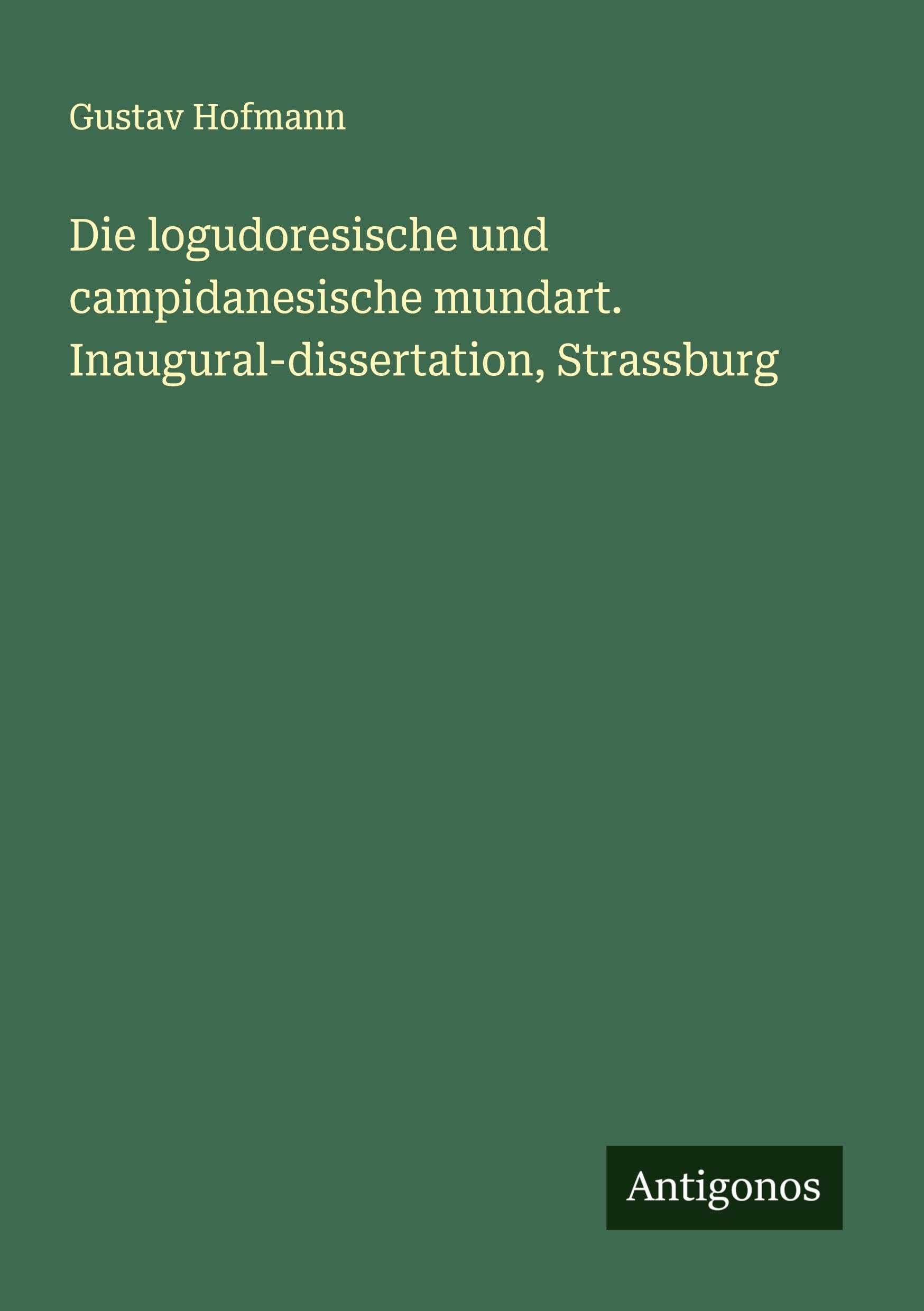 Die logudoresische und campidanesische mundart. Inaugural-dissertation, Strassburg Classics