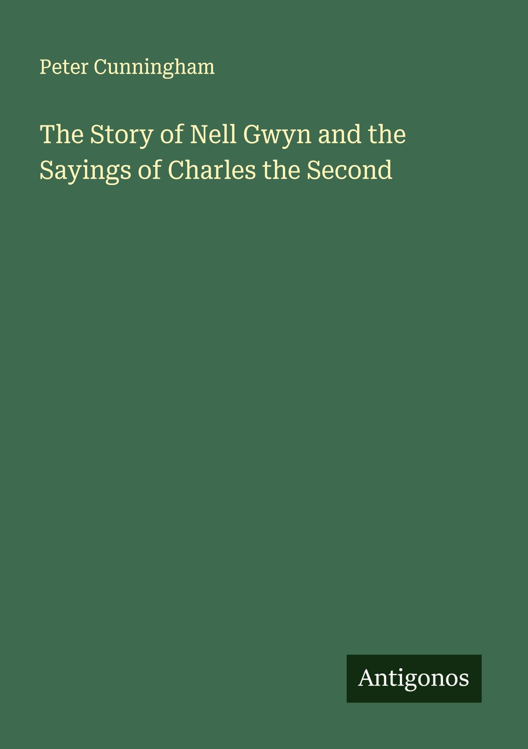 The Story of Nell Gwyn and the Sayings of Charles the Second Classics