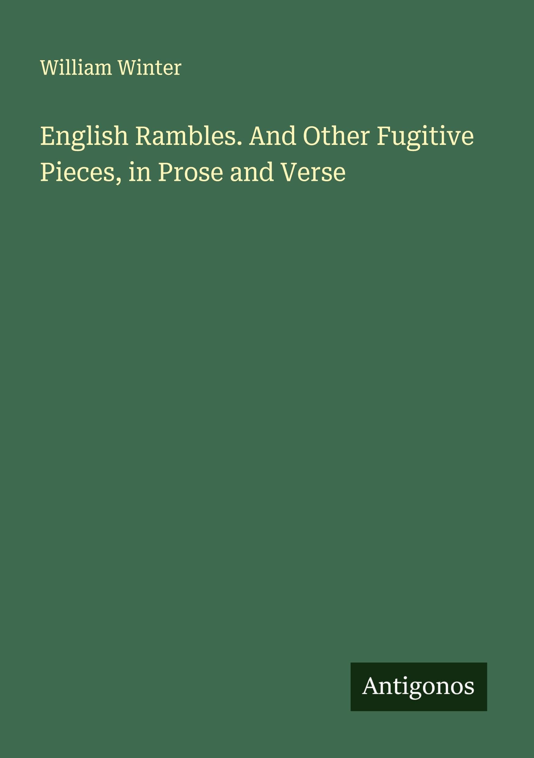 English Rambles. And Other Fugitive Pieces, in Prose and Verse Classics