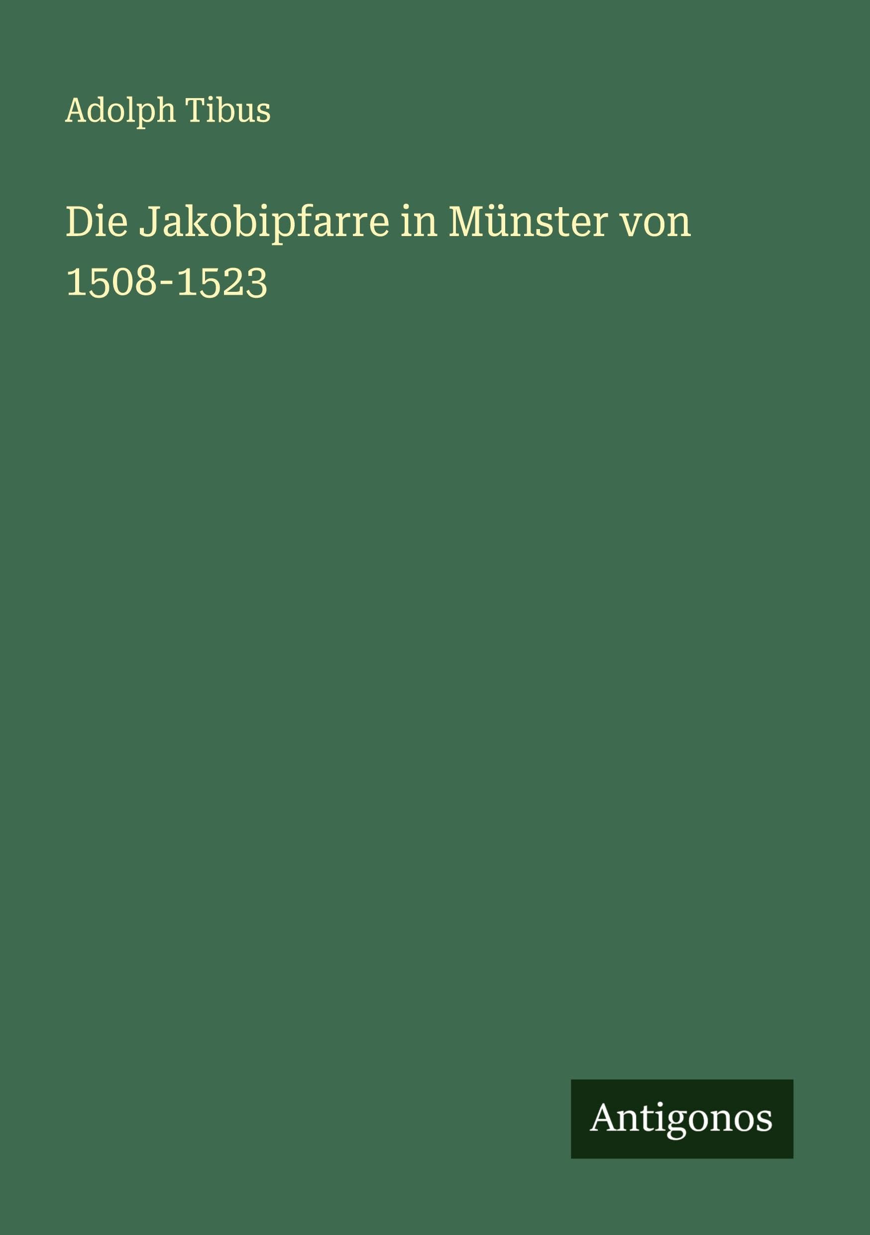 Die Jakobipfarre in Münster von 1508-1523 Classics