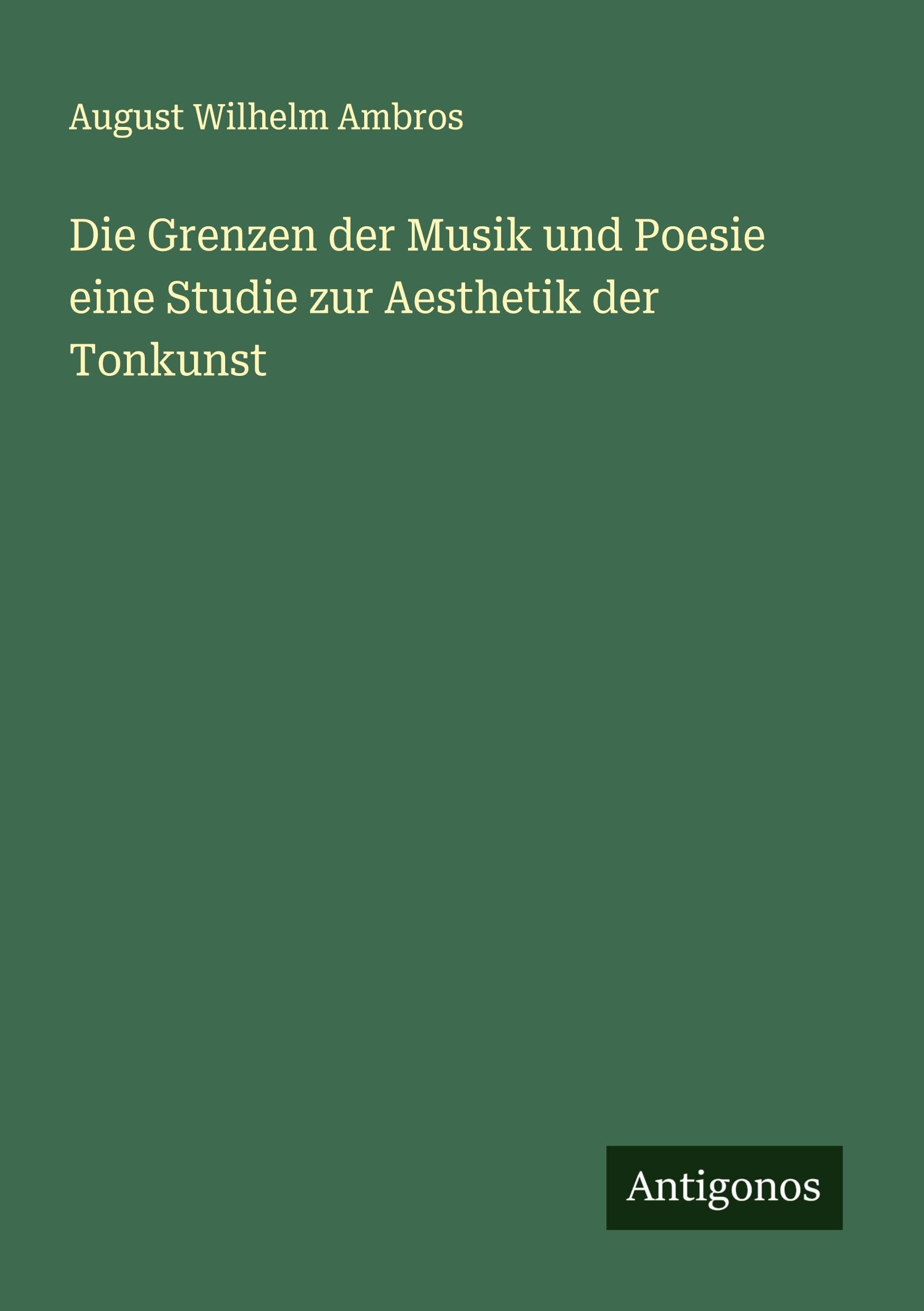 Die Grenzen der Musik und Poesie eine Studie zur Aesthetik der Tonkunst Classics