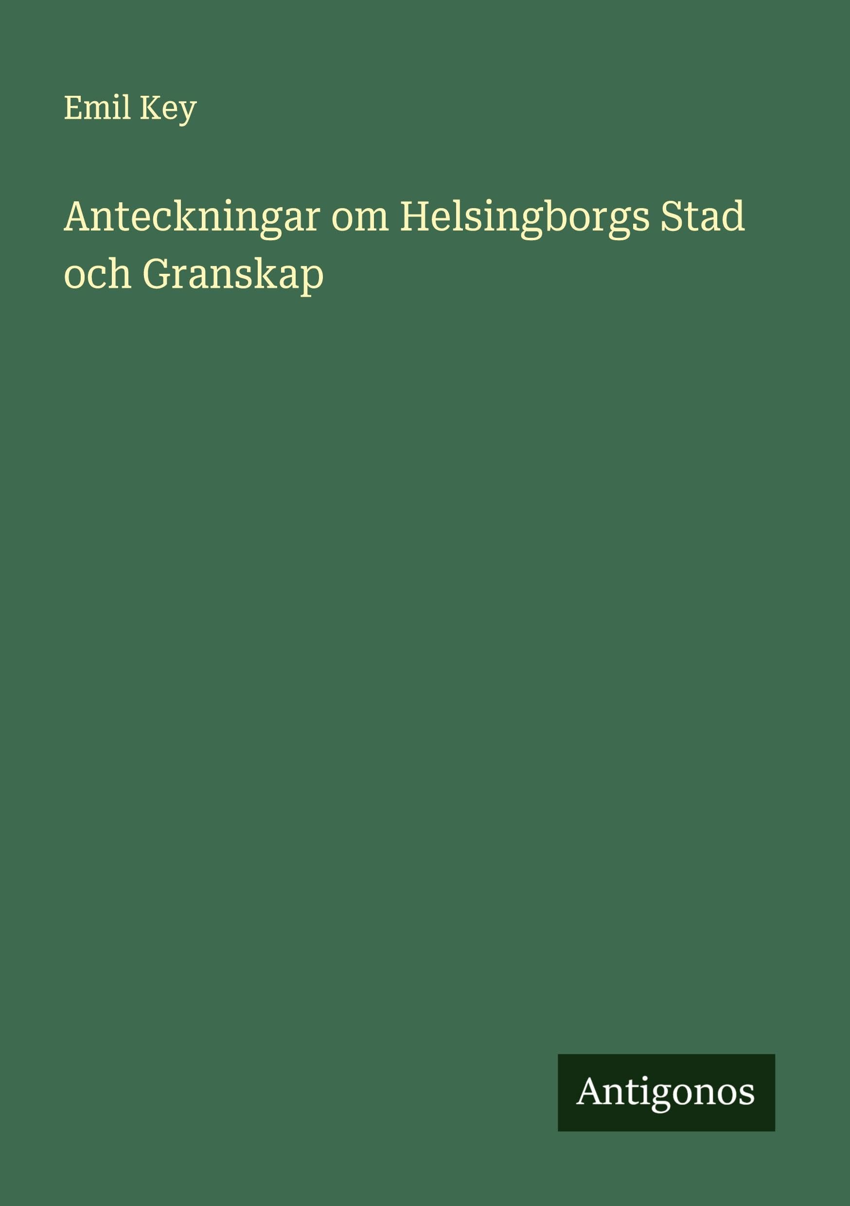 Anteckningar om Helsingborgs Stad och Granskap Classics