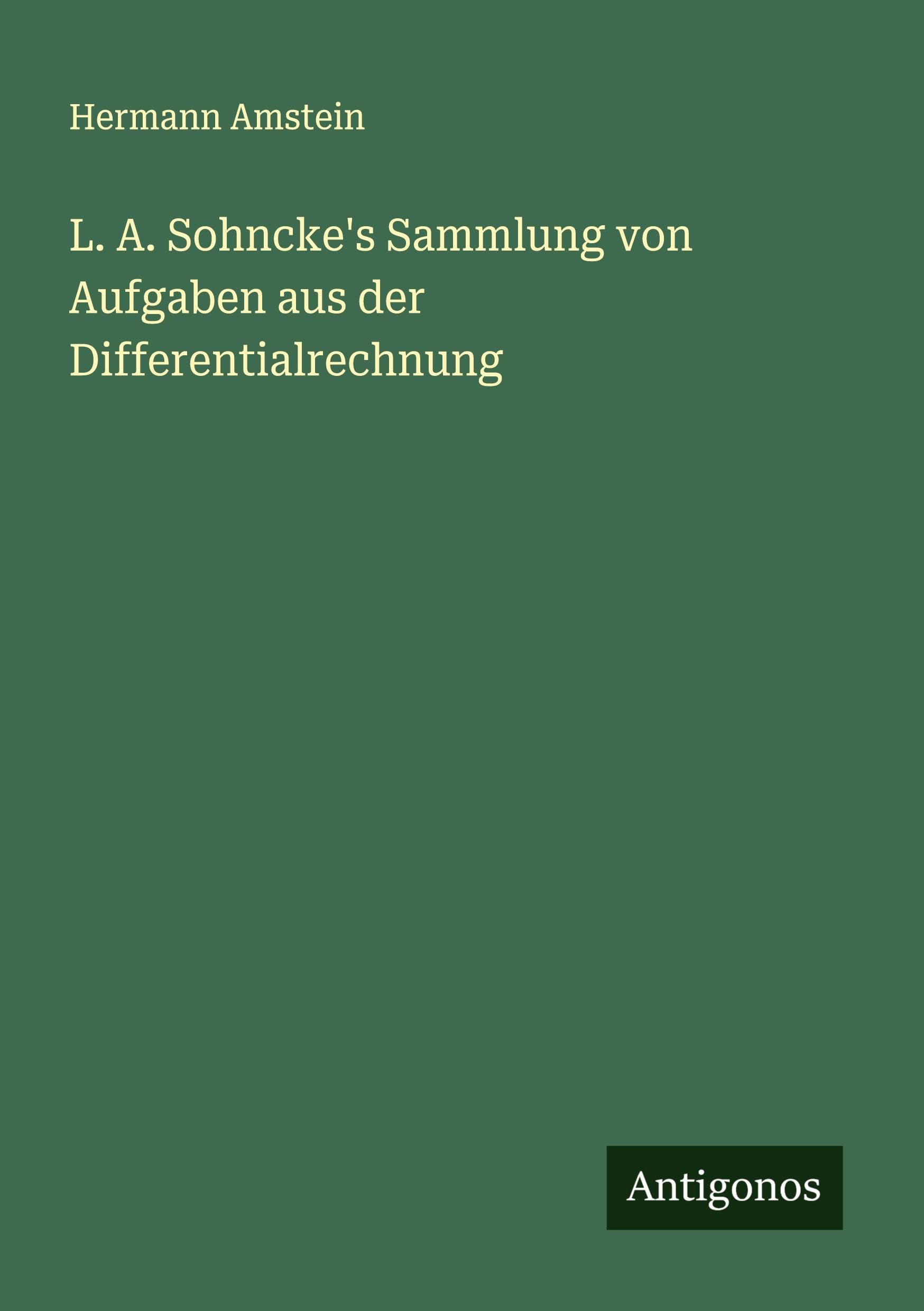 L. A. Sohncke's Sammlung von Aufgaben aus der Differentialrechnung Classics