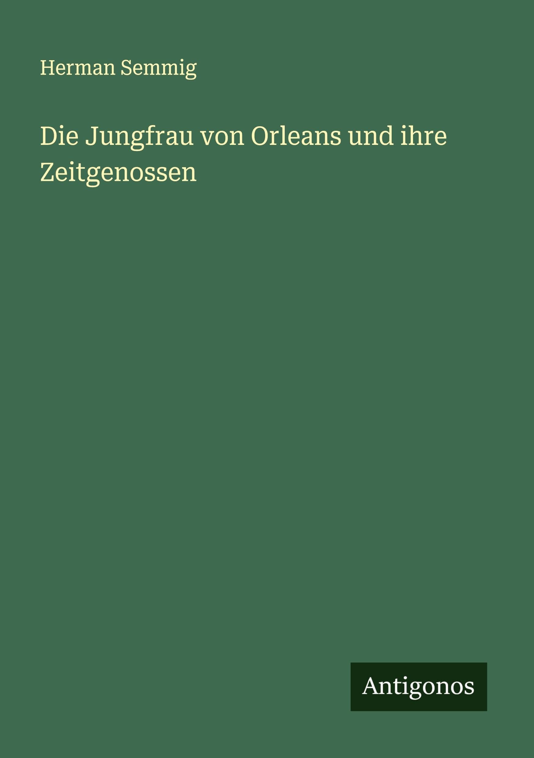 Die Jungfrau von Orleans und ihre Zeitgenossen Classics
