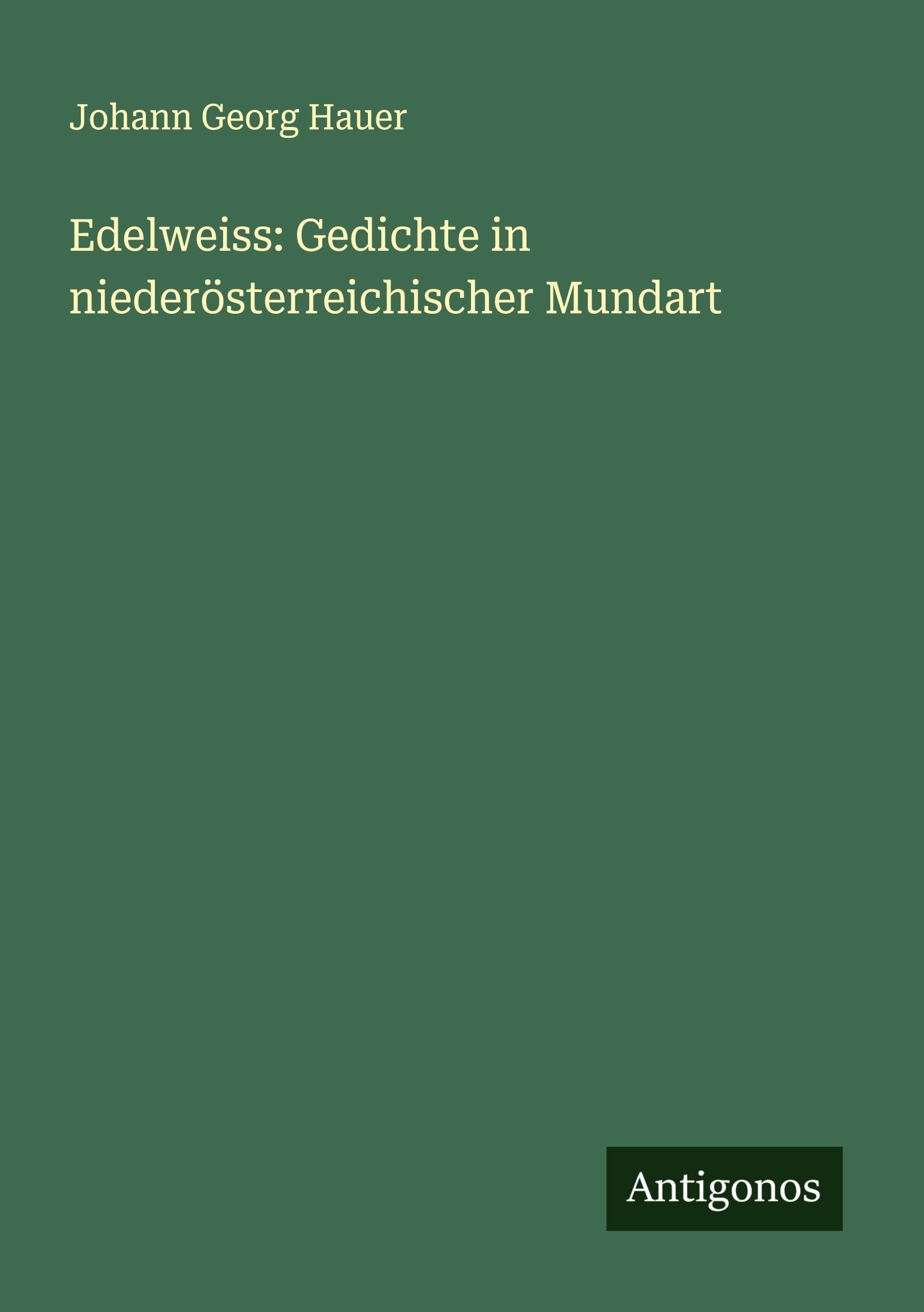 Edelweiss: Gedichte in niederösterreichischer Mundart Classics