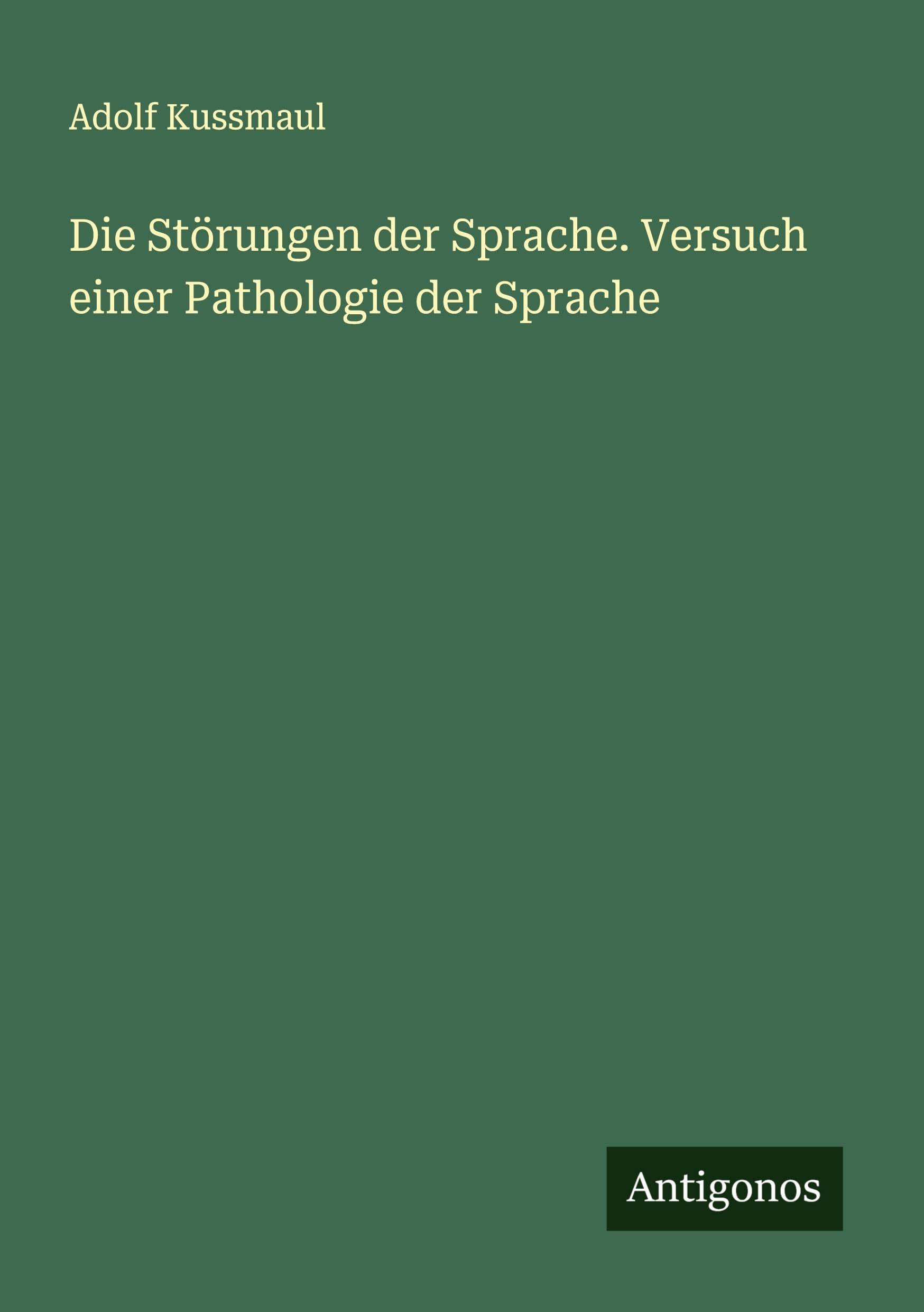 Die Störungen der Sprache. Versuch einer Pathologie der Sprache Classics