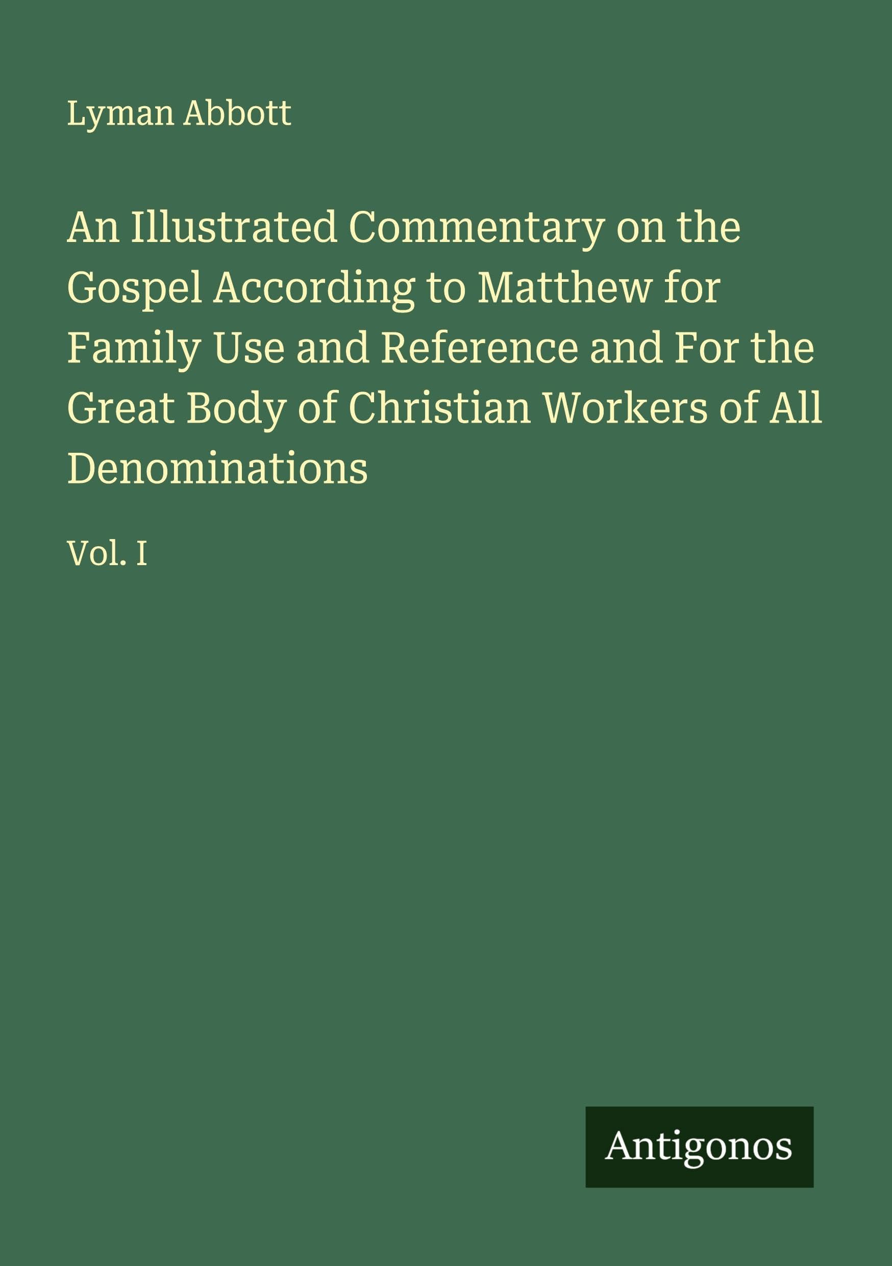 An Illustrated Commentary on the Gospel According to Matthew for Family Use and Reference and For the Great Body of Christian Workers of All Denominations Classics