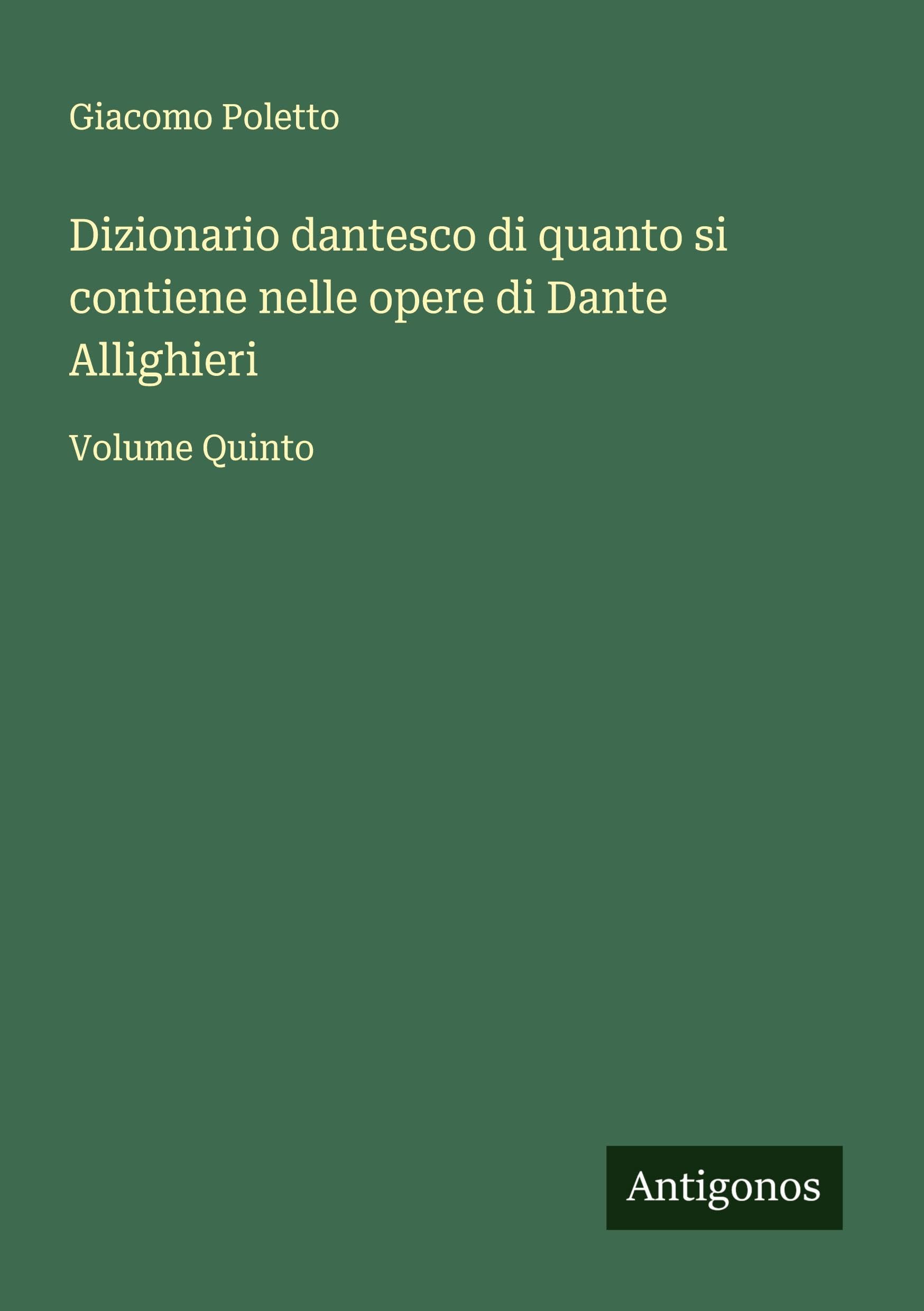 Dizionario dantesco di quanto si contiene nelle opere di Dante Allighieri Classics