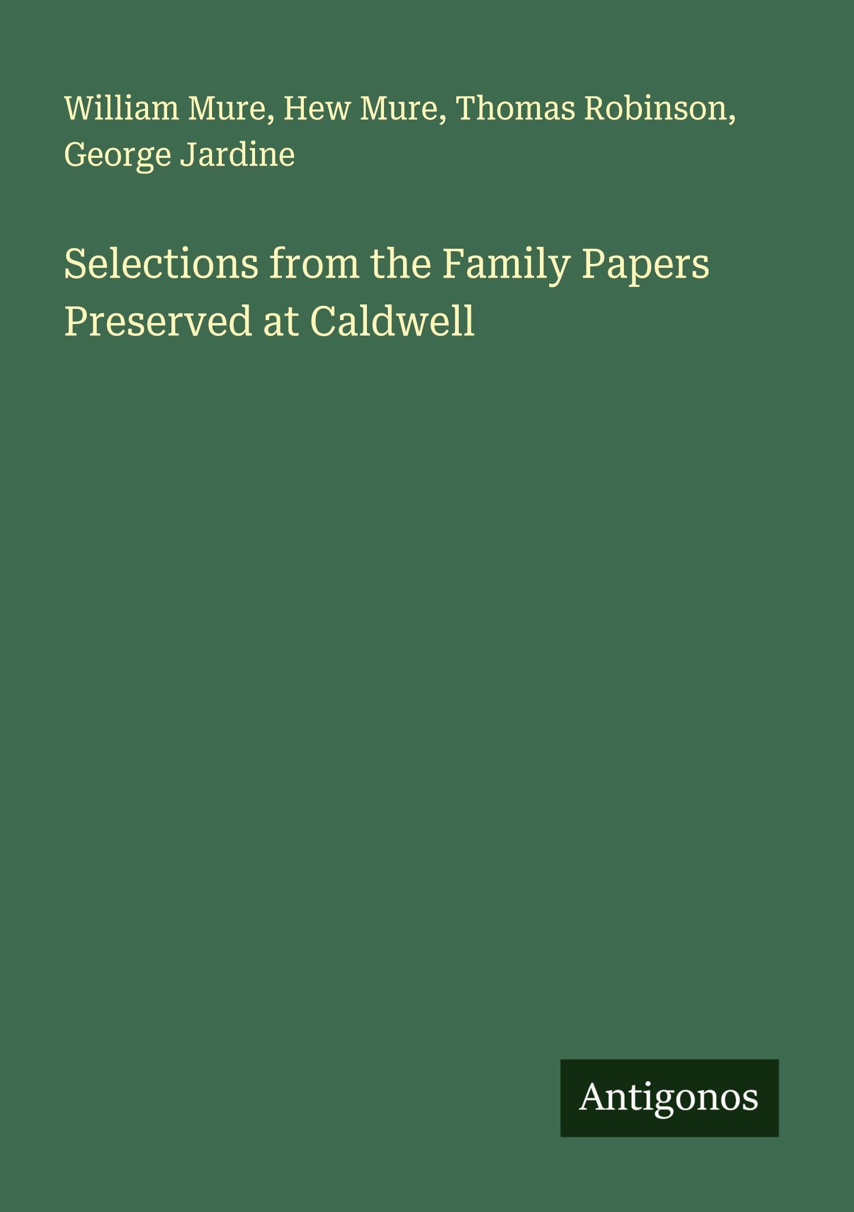 Selections from the Family Papers Preserved at Caldwell Classics