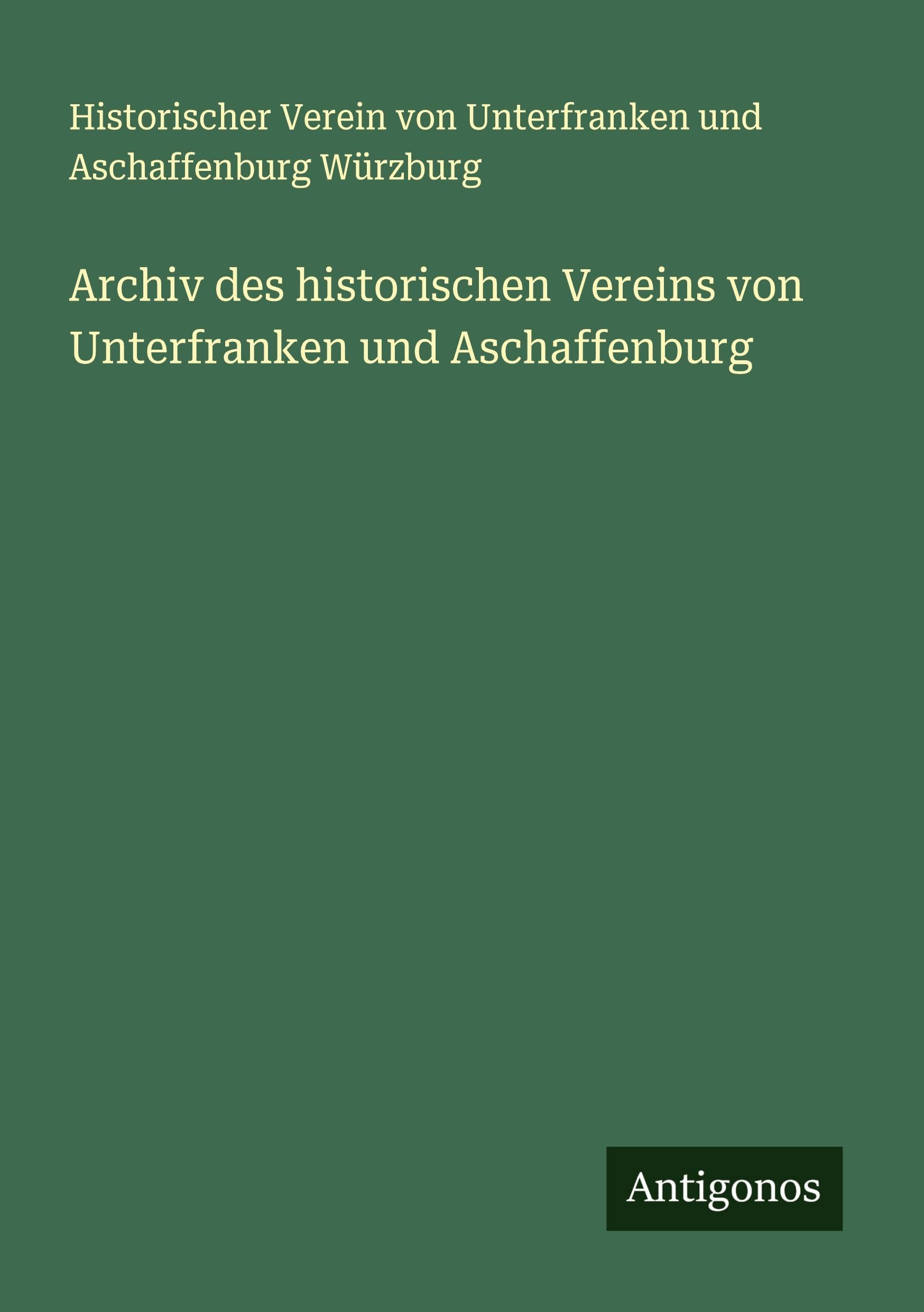 Archiv des historischen Vereins von Unterfranken und Aschaffenburg Classics