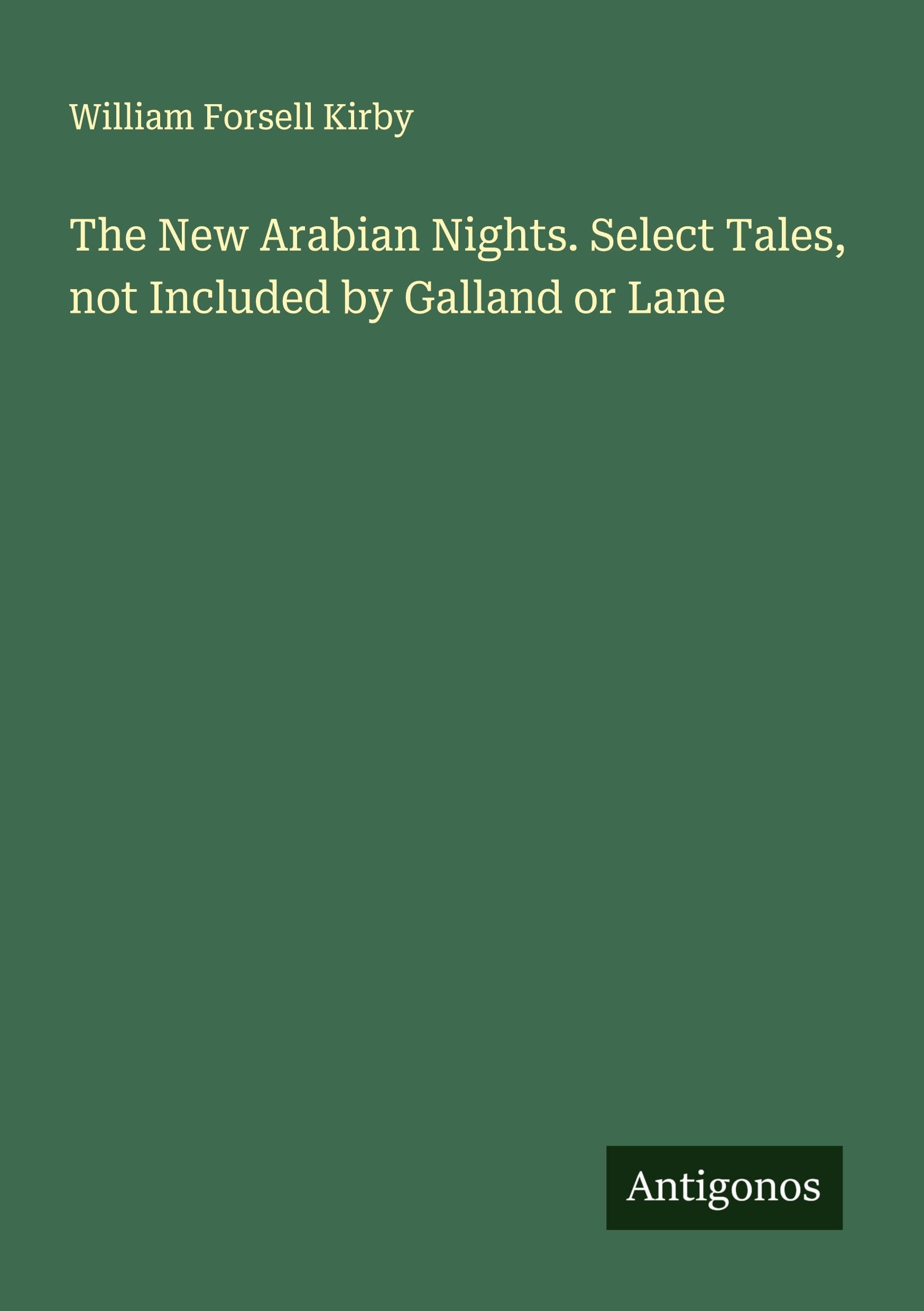 The New Arabian Nights. Select Tales, not Included by Galland or Lane Classics