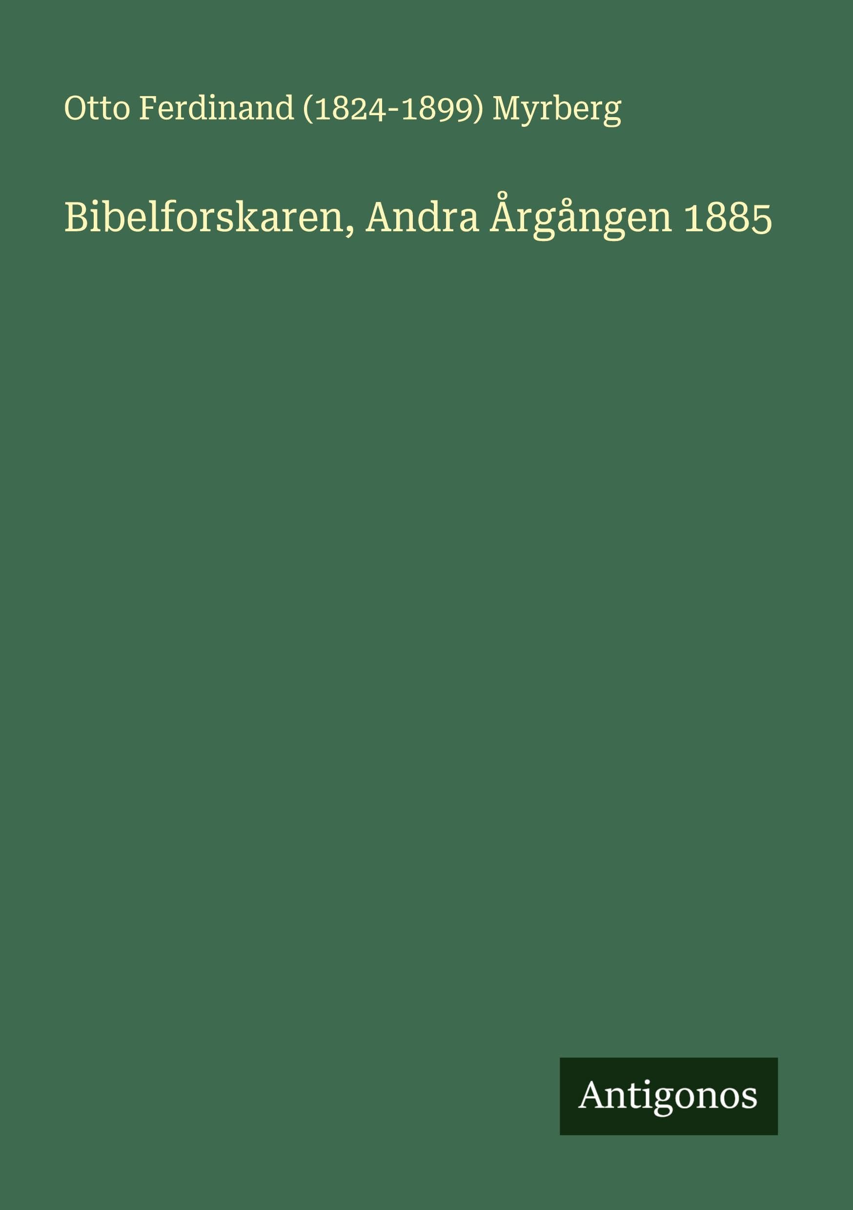 Bibelforskaren, Andra Årgången 1885 Classics