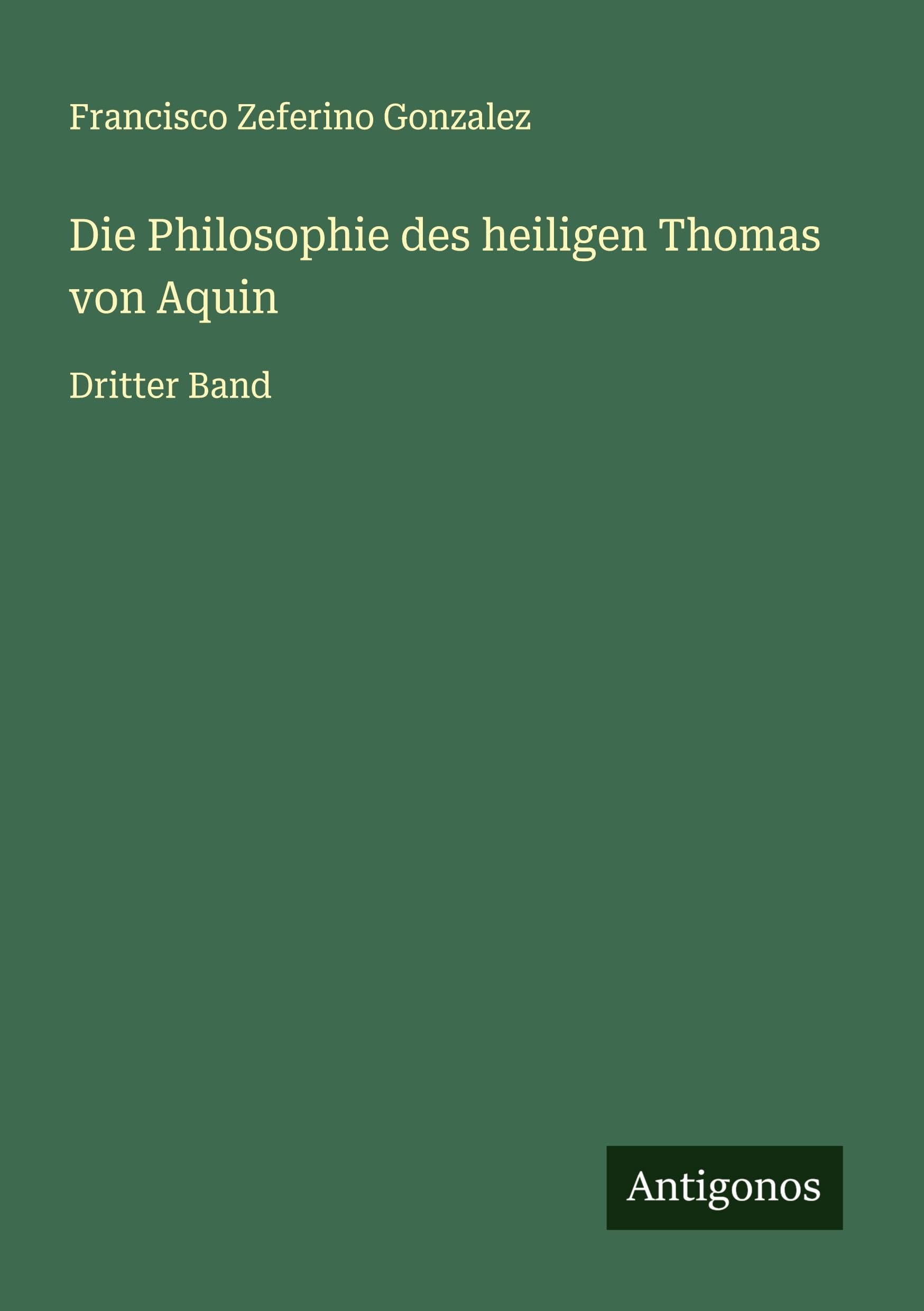 Die Philosophie des heiligen Thomas von Aquin Classics