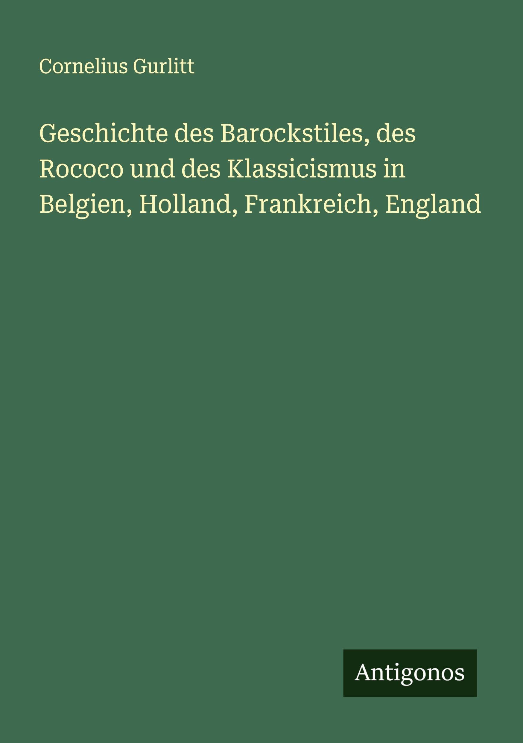 Geschichte des Barockstiles, des Rococo und des Klassicismus in Belgien, Holland, Frankreich, England Classics