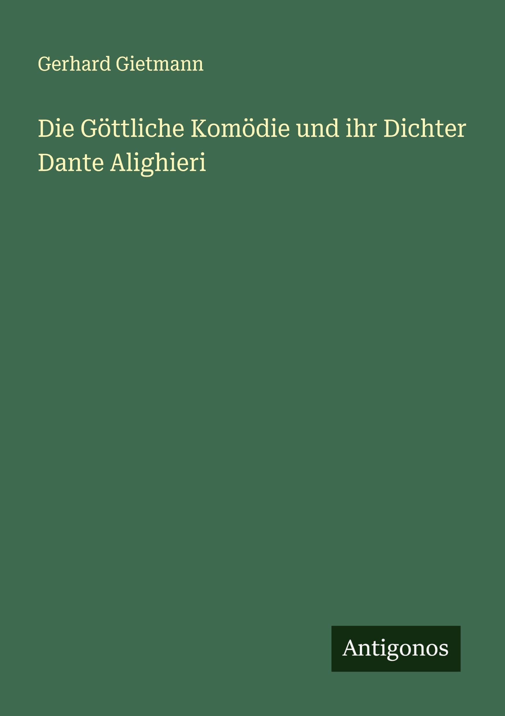 Die Göttliche Komödie und ihr Dichter Dante Alighieri Classics