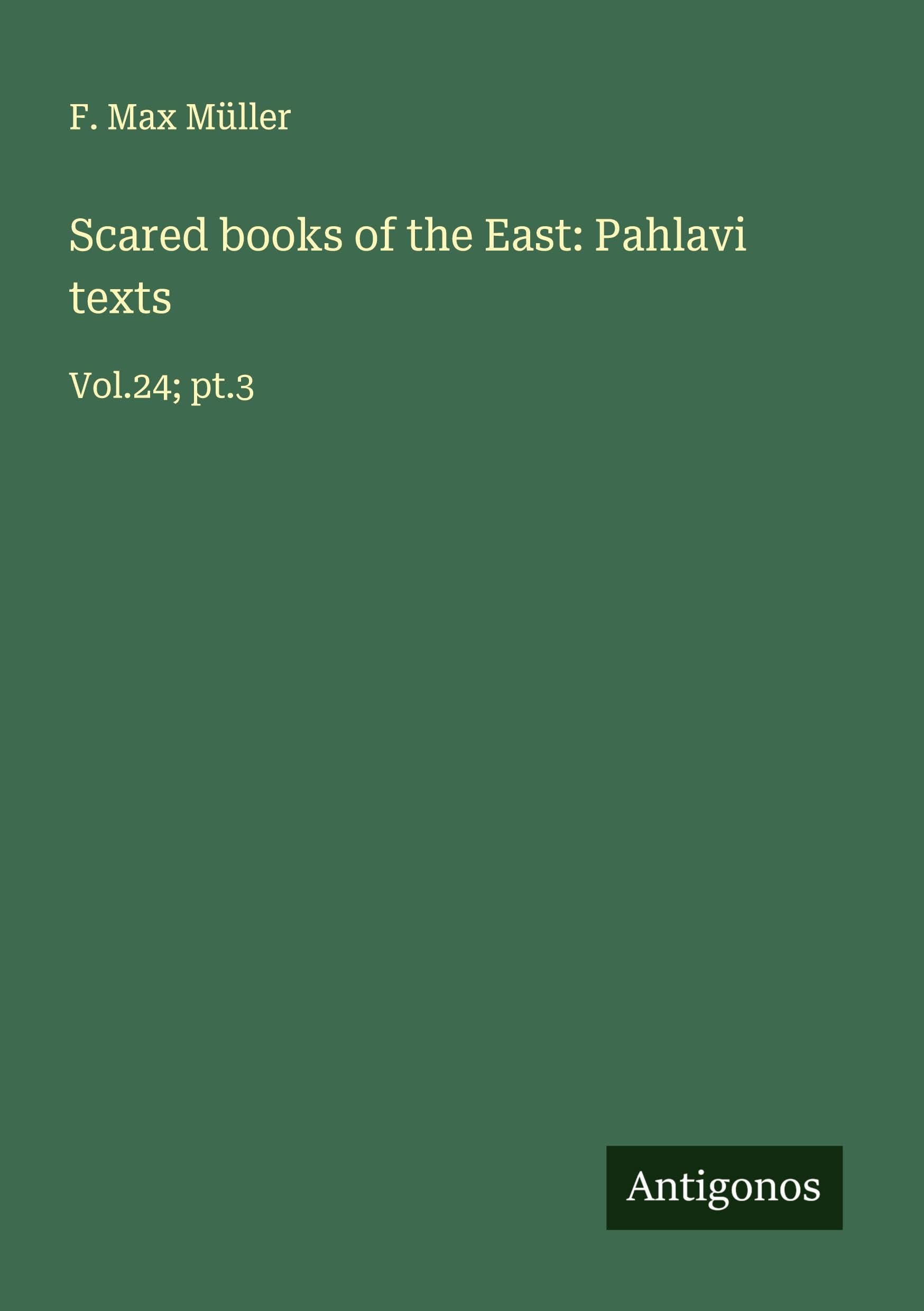 Scared books of the East: Pahlavi texts Classics