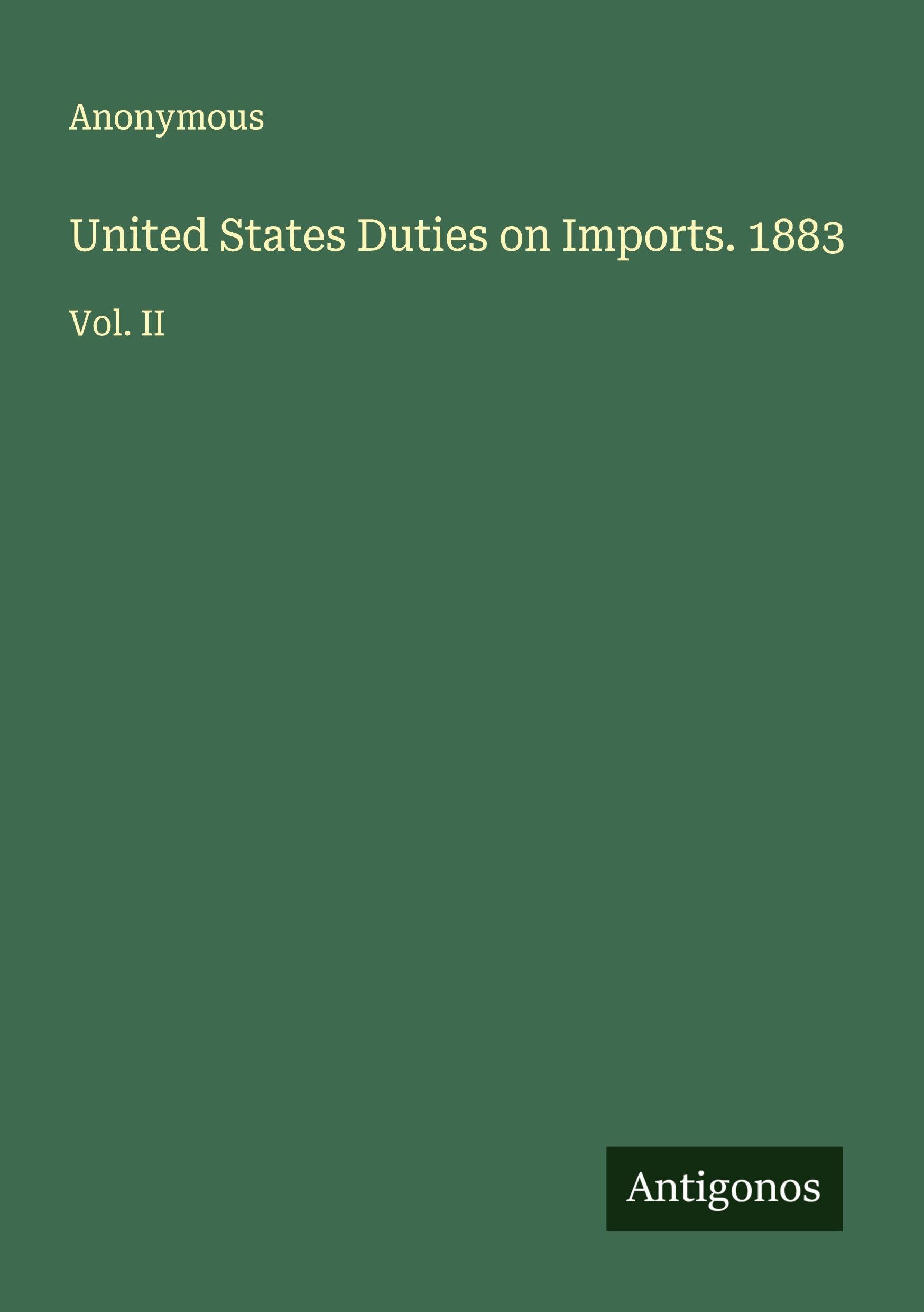 United States Duties on Imports. 1883 Classics