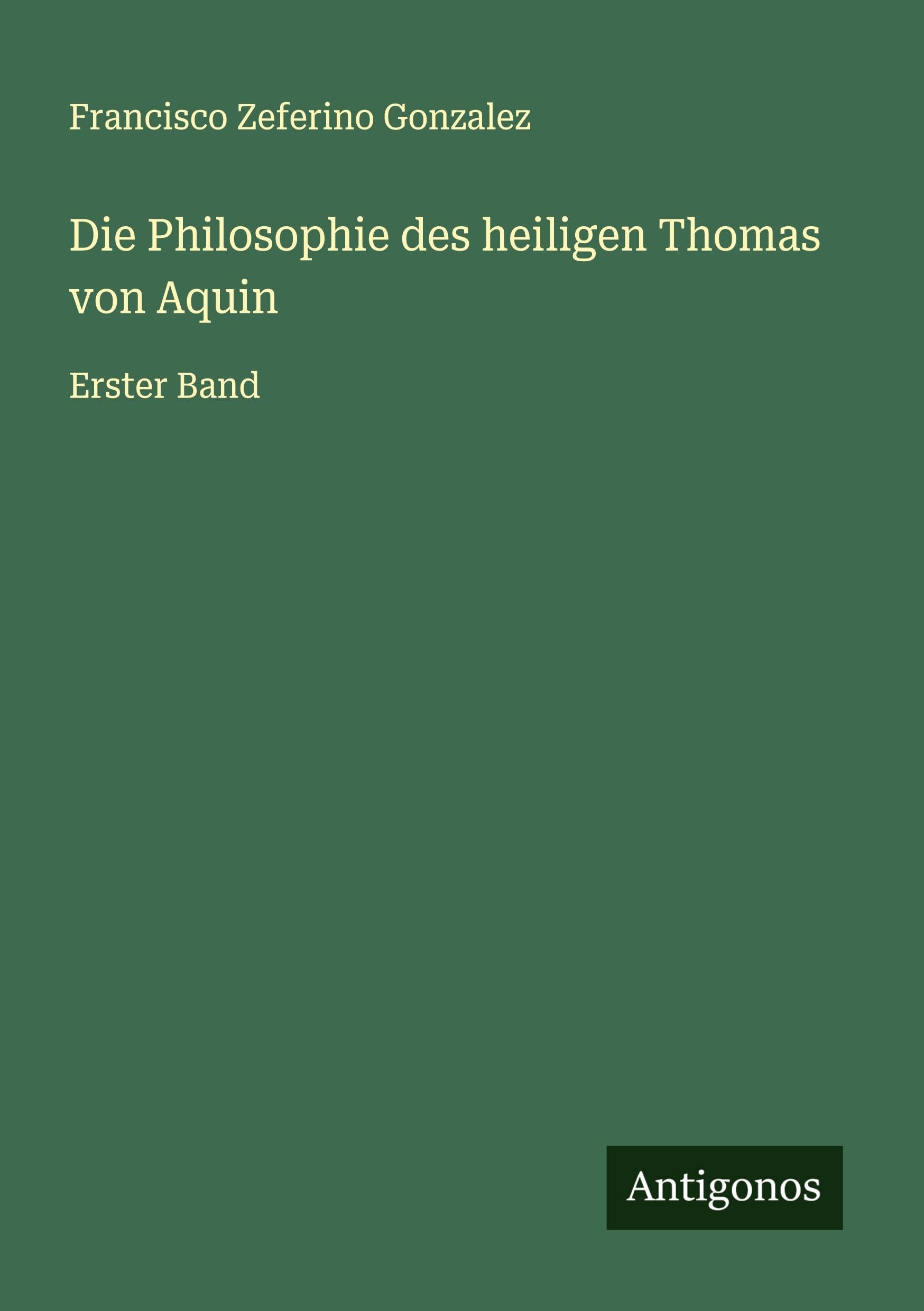 Die Philosophie des heiligen Thomas von Aquin Classics