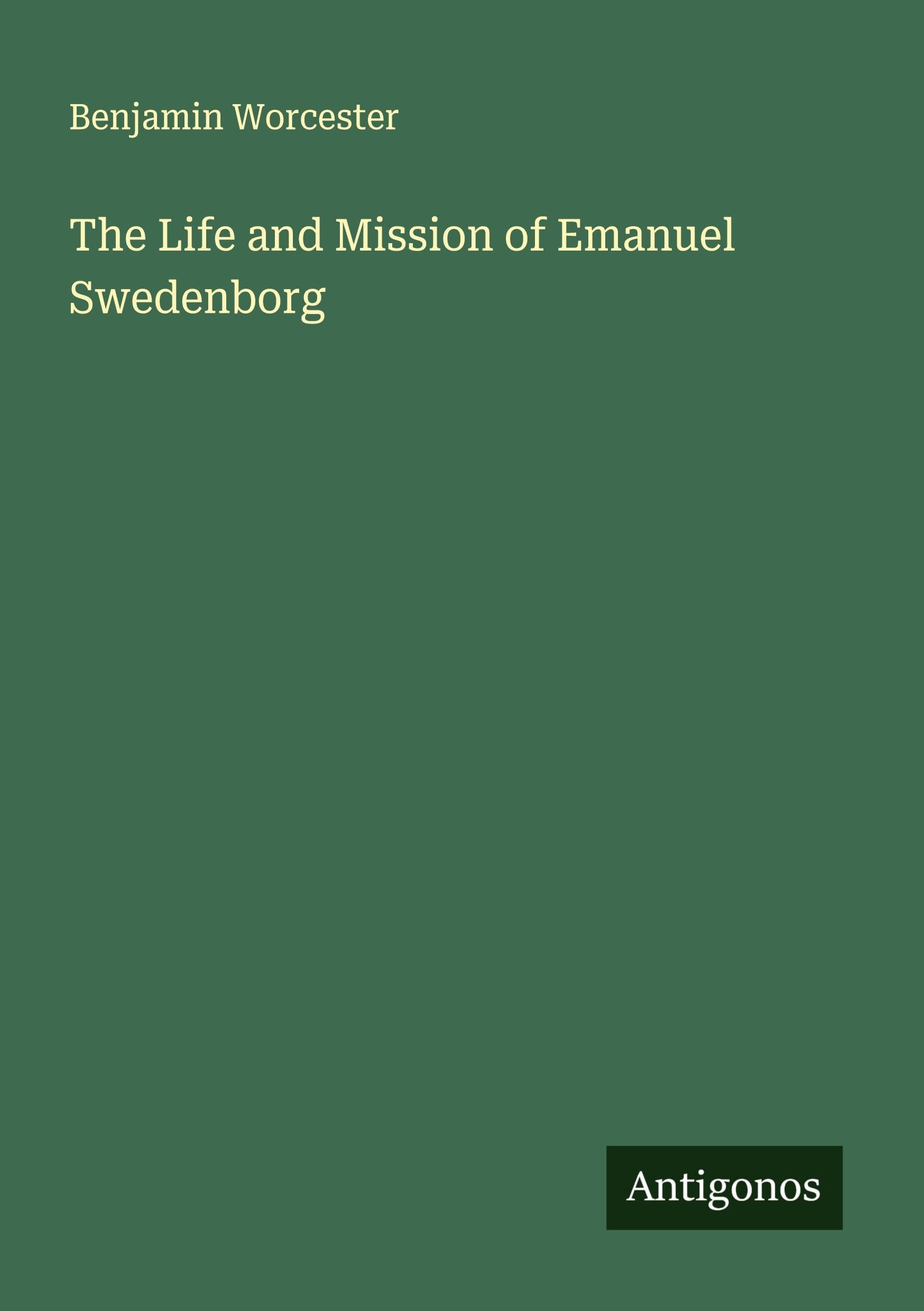 The Life and Mission of Emanuel Swedenborg Classics
