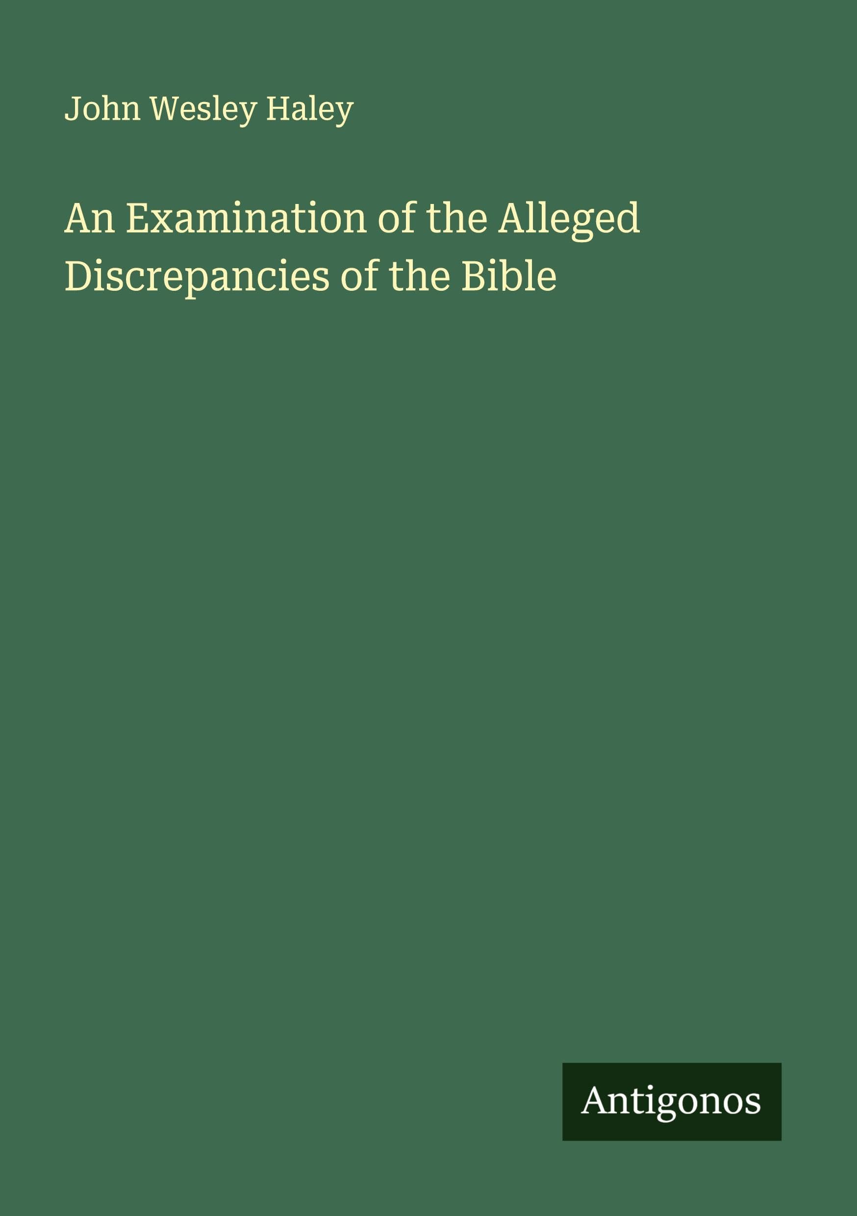 An Examination of the Alleged Discrepancies of the Bible Classics