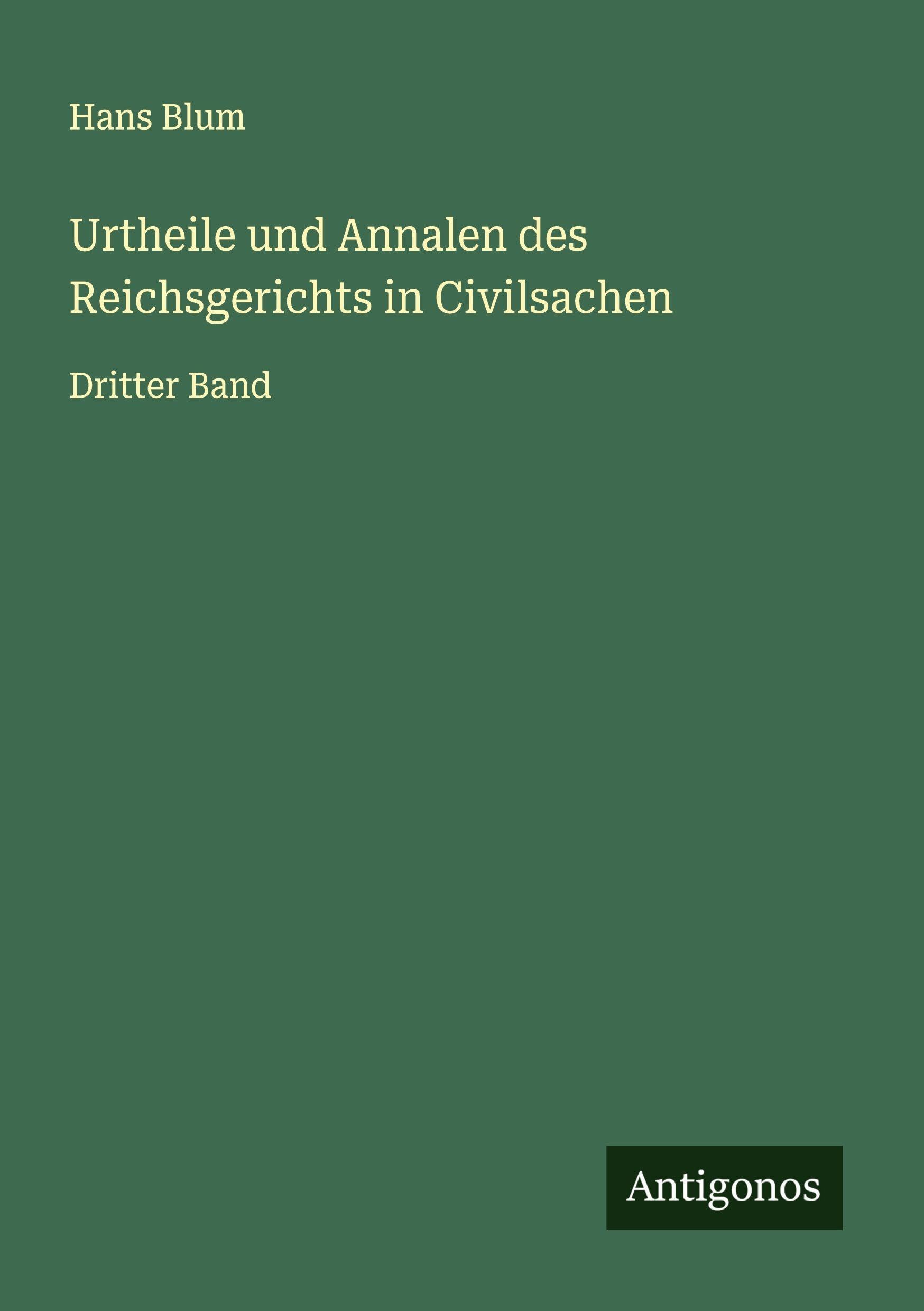 Urtheile und Annalen des Reichsgerichts in Civilsachen Classics