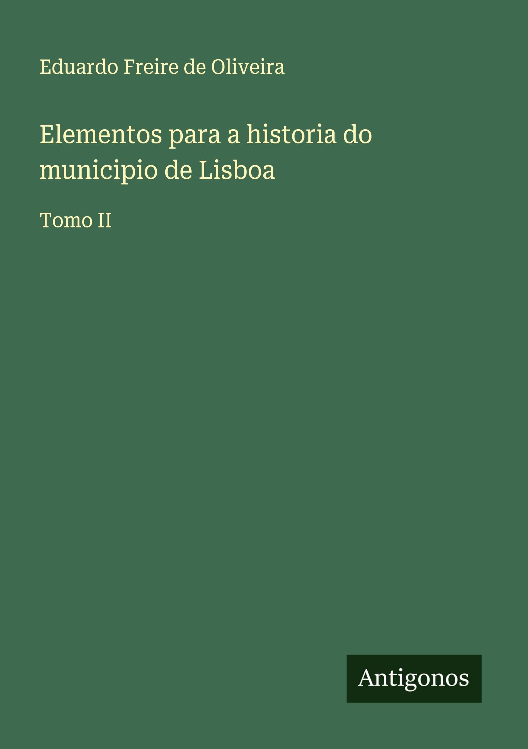 Elementos para a historia do municipio de Lisboa Classics