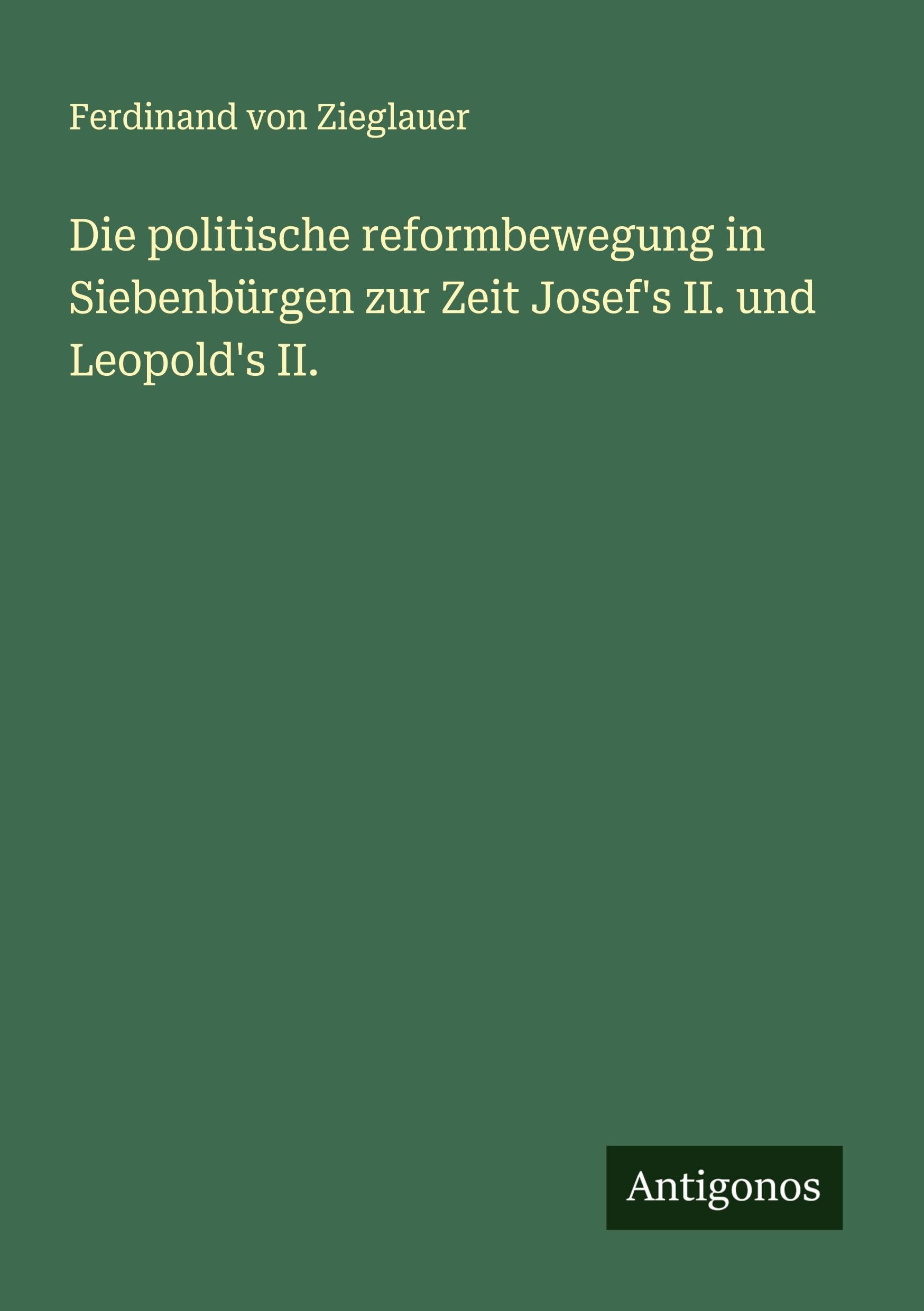 Die politische reformbewegung in Siebenbürgen zur Zeit Josef's II. und Leopold's II. Classics