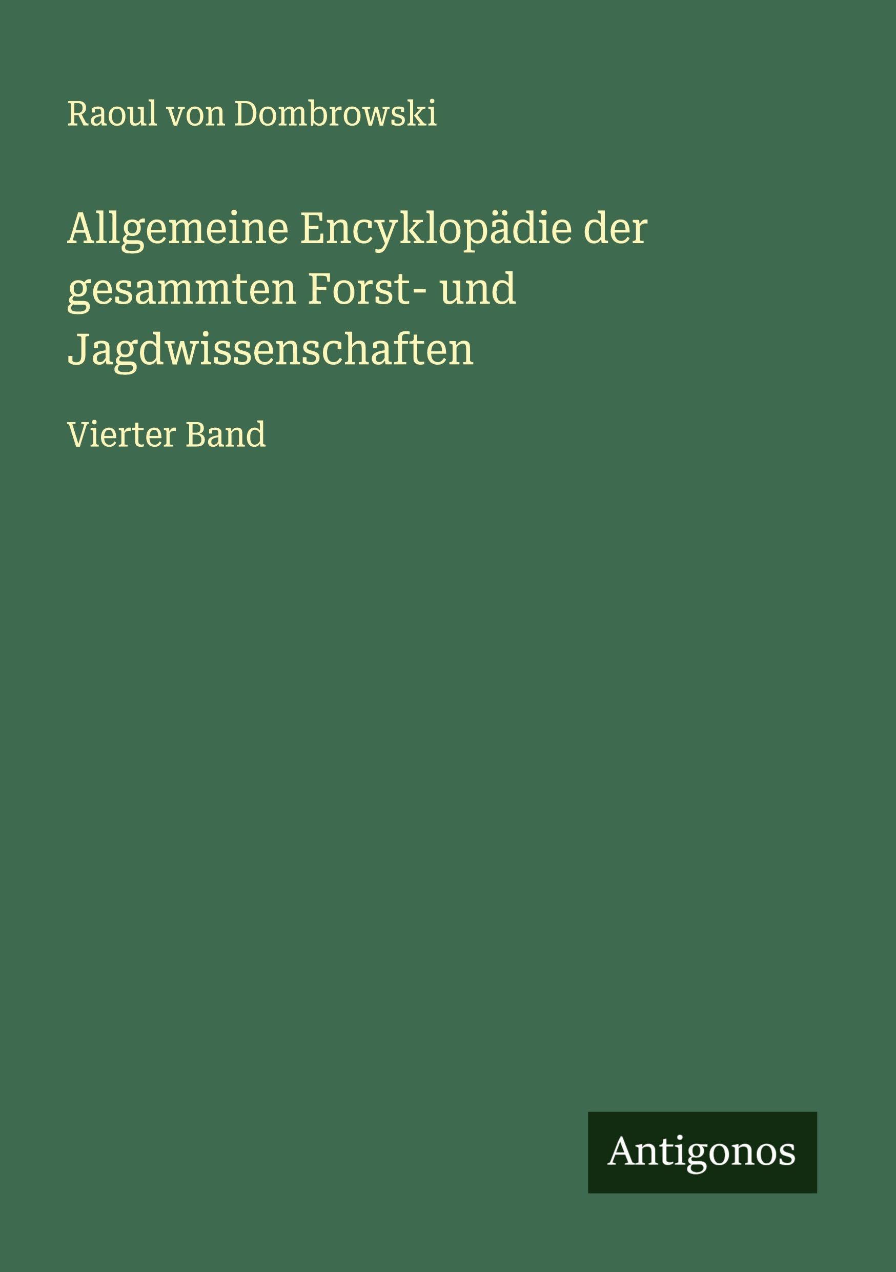 Allgemeine Encyklopädie der gesammten Forst- und Jagdwissenschaften Classics