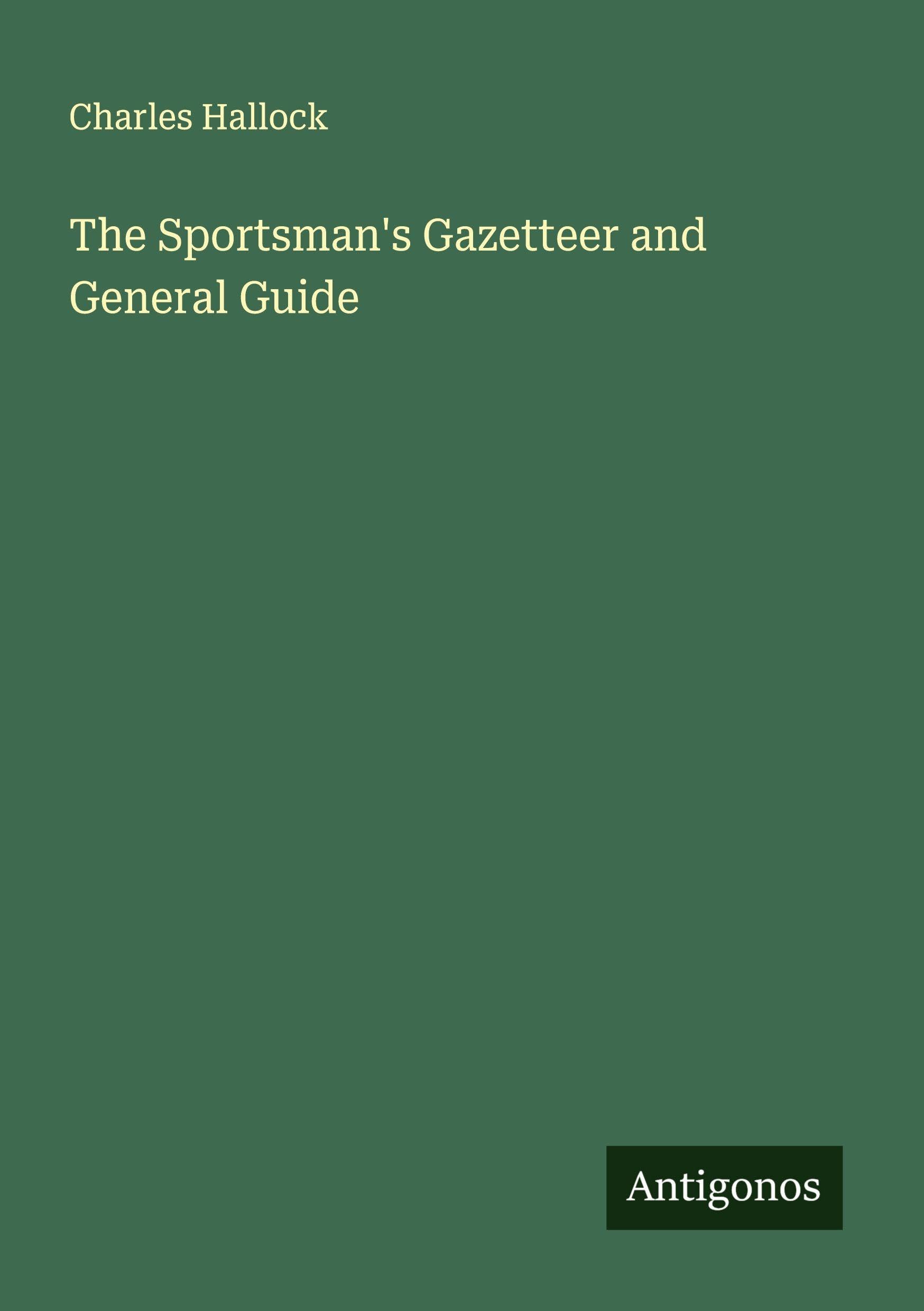 The Sportsman's Gazetteer and General Guide Classics