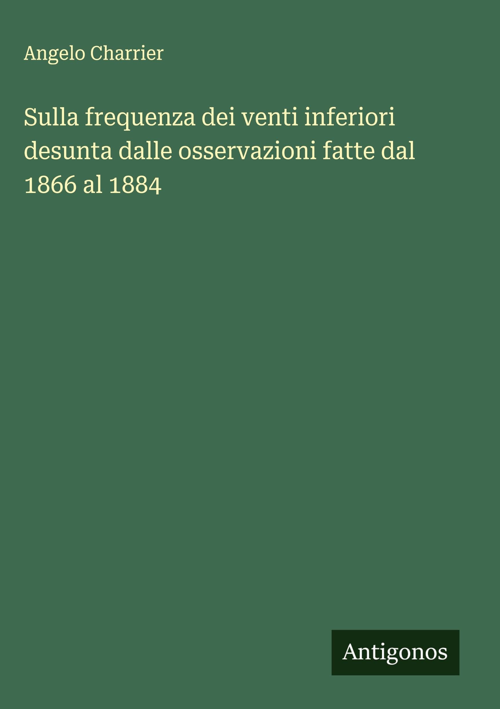 Sulla frequenza dei venti inferiori desunta dalle osservazioni fatte dal 1866 al 1884 Classics