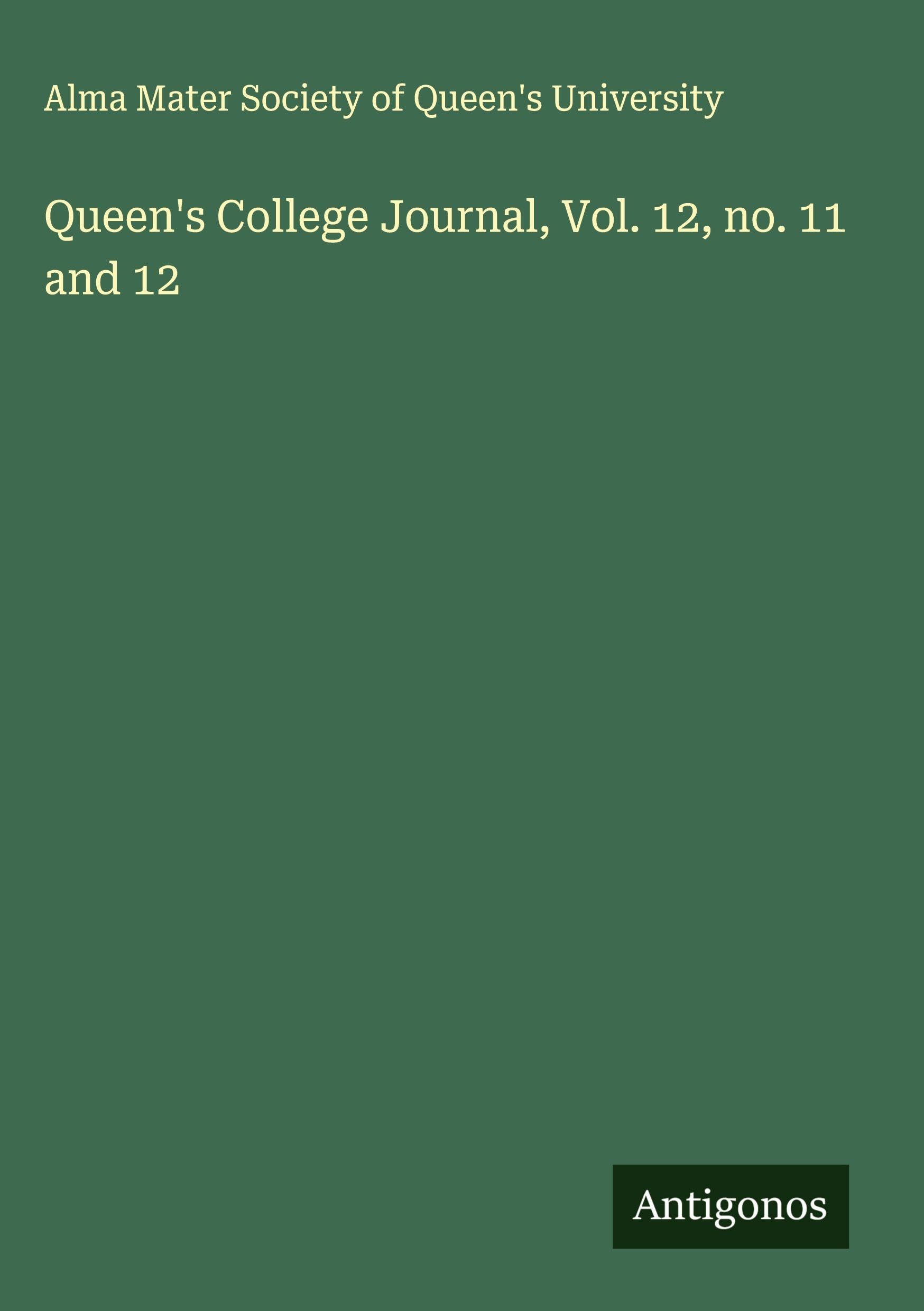 Queen's College Journal, Vol. 12, no. 11 and 12 Classics