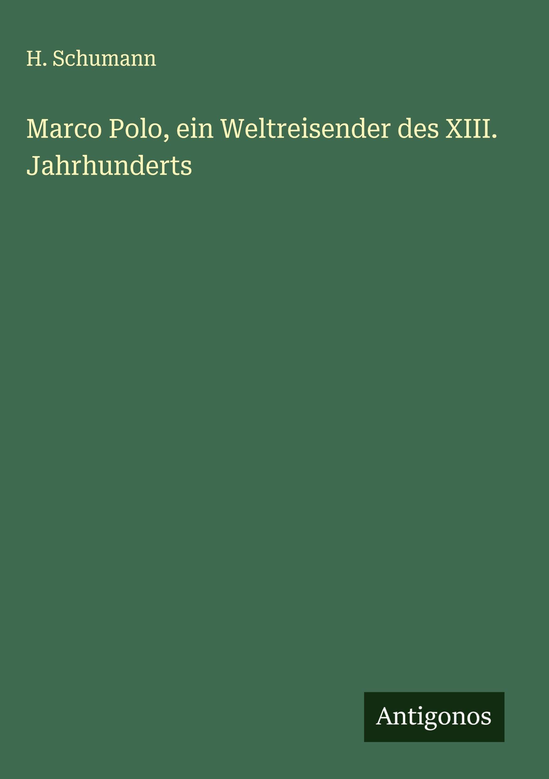 Marco Polo, ein Weltreisender des XIII. Jahrhunderts Classics